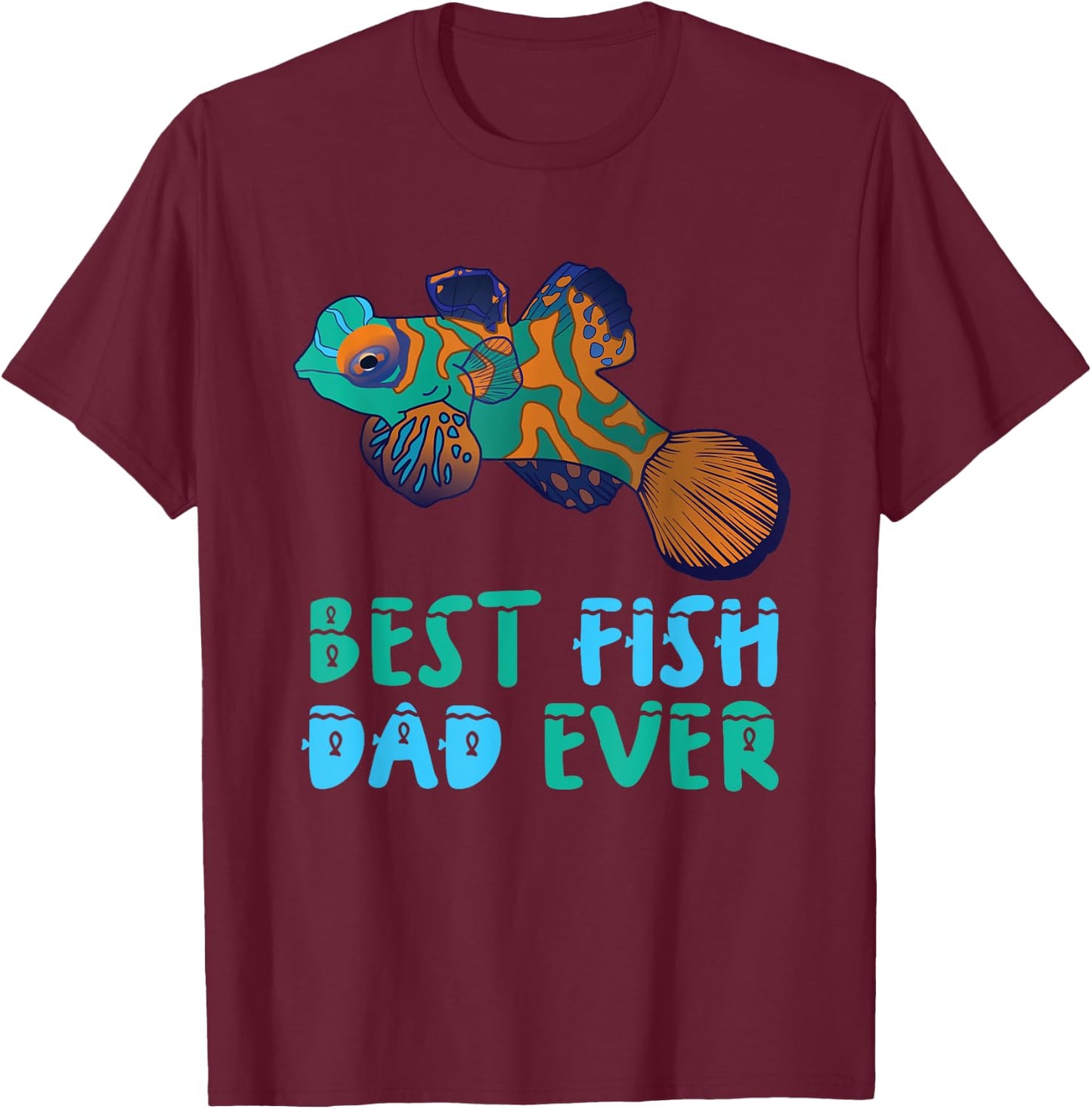 Mandarin Fish Fish Aquarium Fish best fish dad ever T-Shirt - T-Shirt | Maroon