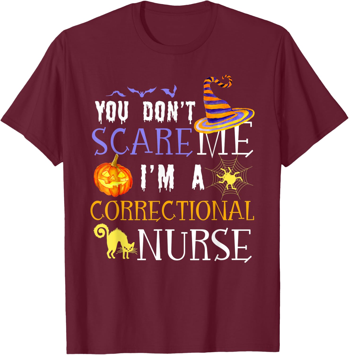 You Don't Scare Me I'm A Correctional Nurse Halloween Funny T-Shirt - T-Shirt | Maroon