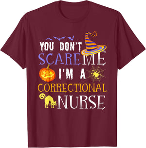 You Don't Scare Me I'm A Correctional Nurse Halloween Funny T-Shirt - T-Shirt | Maroon