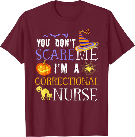 You Don't Scare Me I'm A Correctional Nurse Halloween Funny T-Shirt - T-Shirt | Maroon
