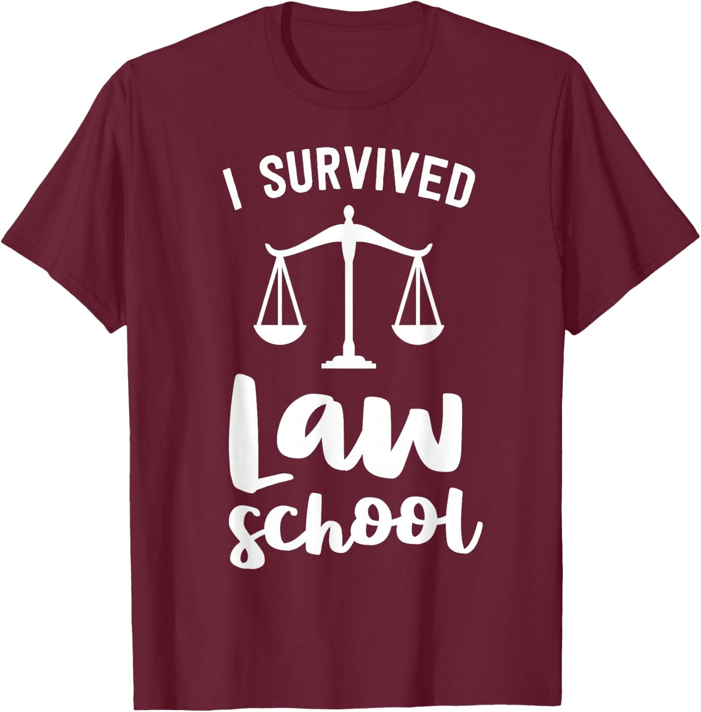 I Survived Law School Graduation Party Gift Lawyer Attorney T-Shirt - T-Shirt | Maroon