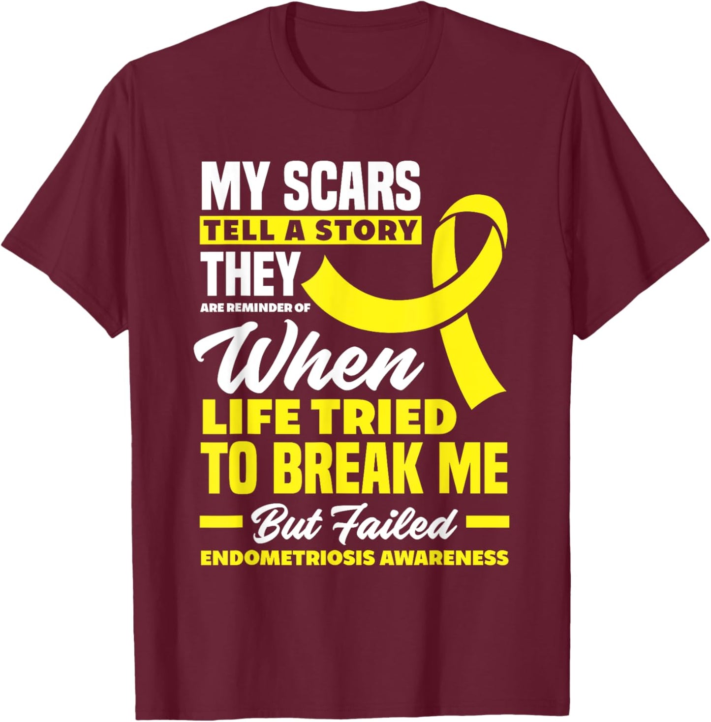 My Scars Tell A Story Endometriosis Awareness Endometriosis T-Shirt - T-Shirt | Maroon