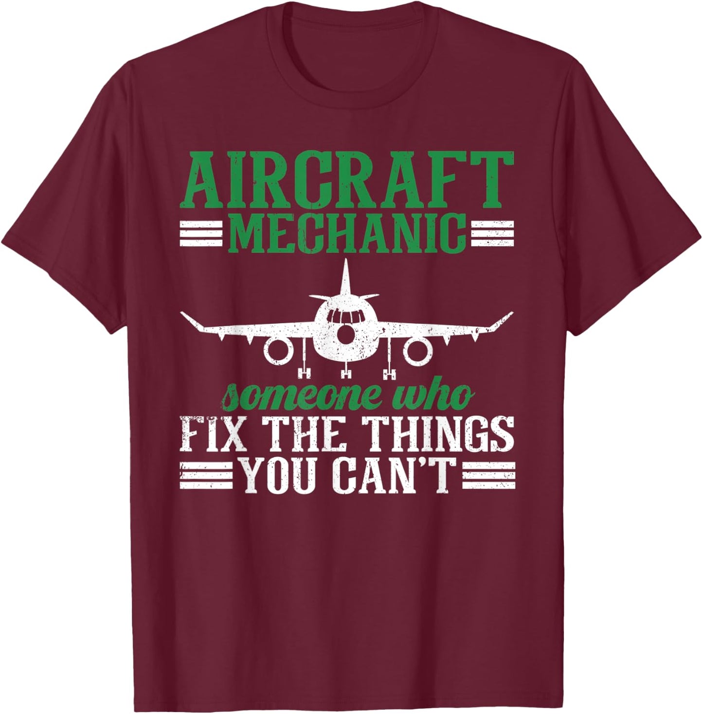 Aircraft Mechanic Someone Who Fix The Things You Can't T-Shirt - T-Shirt | Maroon