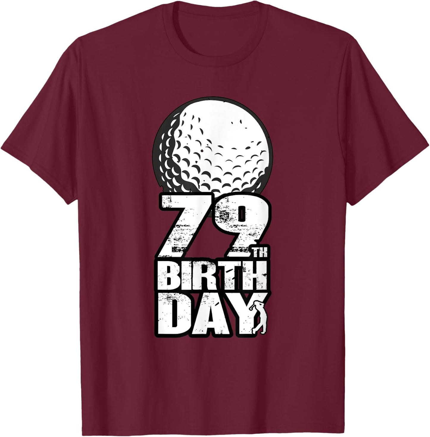 79 Years Old Golf Golfing Golfer 30th Birthday T-Shirt - T-Shirt | Maroon