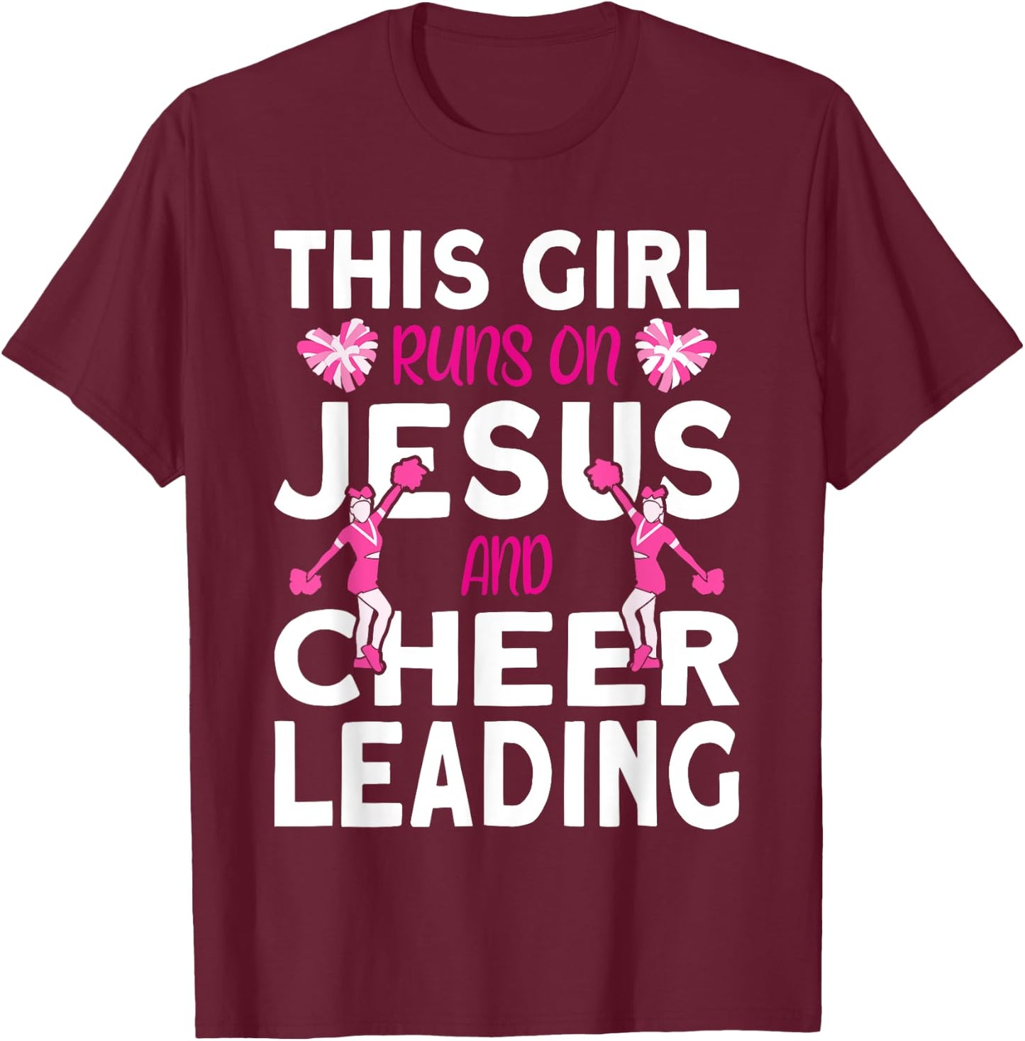 Cheer Girl This Girl Runs on Jesus and Cheerleading T-Shirt - T-Shirt | Maroon