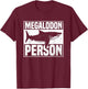 Megalodon Person - Megalodon Shark T-Shirt - T-Shirt | Maroon