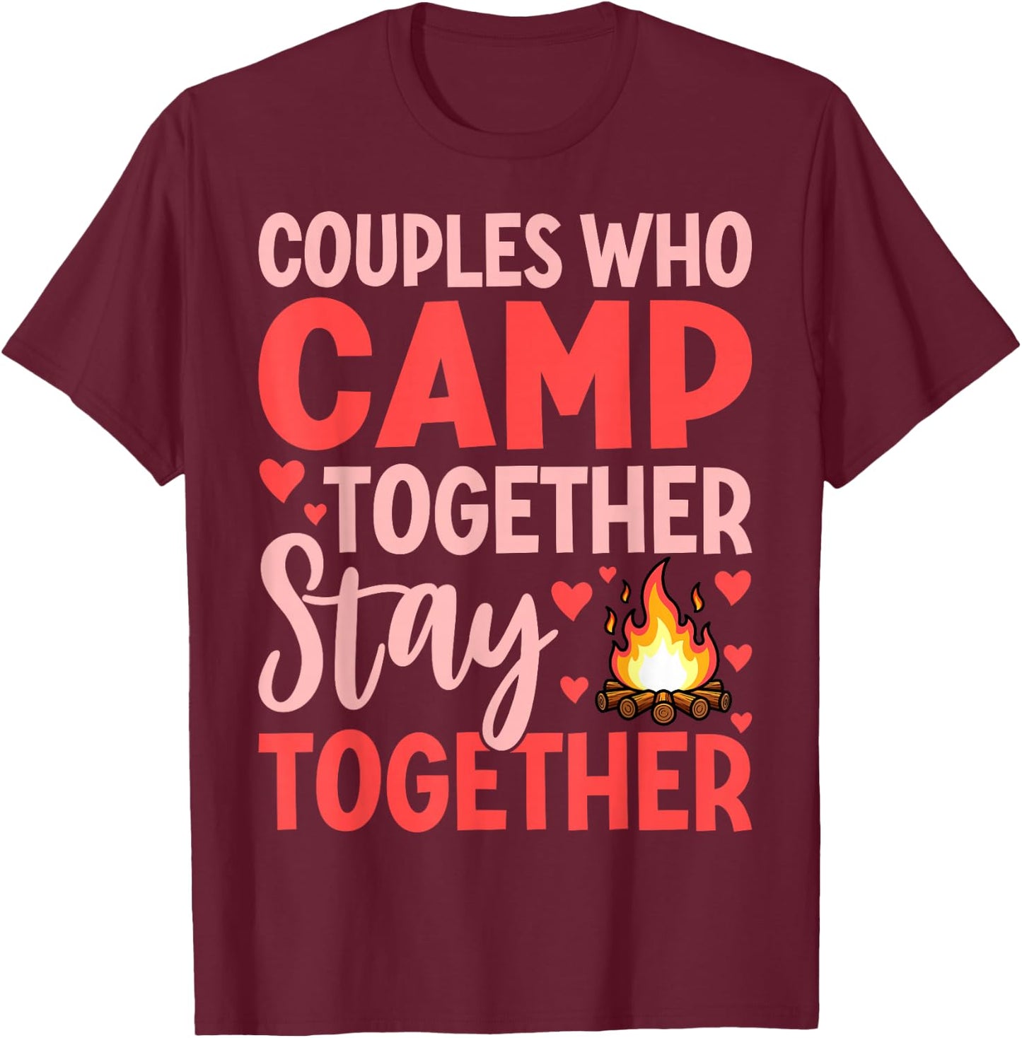 Couples Who Camp Together Stay Together Quote T-Shirt - T-Shirt | Maroon