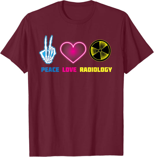 Peace Love Radiology Shirt | Cute I Love Radioscopy Gift T-Shirt - T-Shirt | Maroon