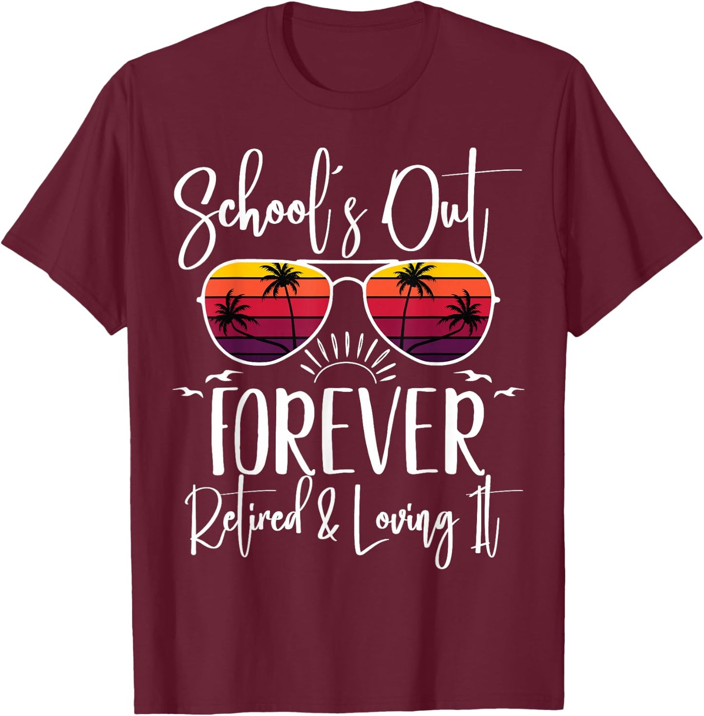 Schools Out Forever & Retired Teacher Retirement Summer Palm T-Shirt - T-Shirt | Maroon