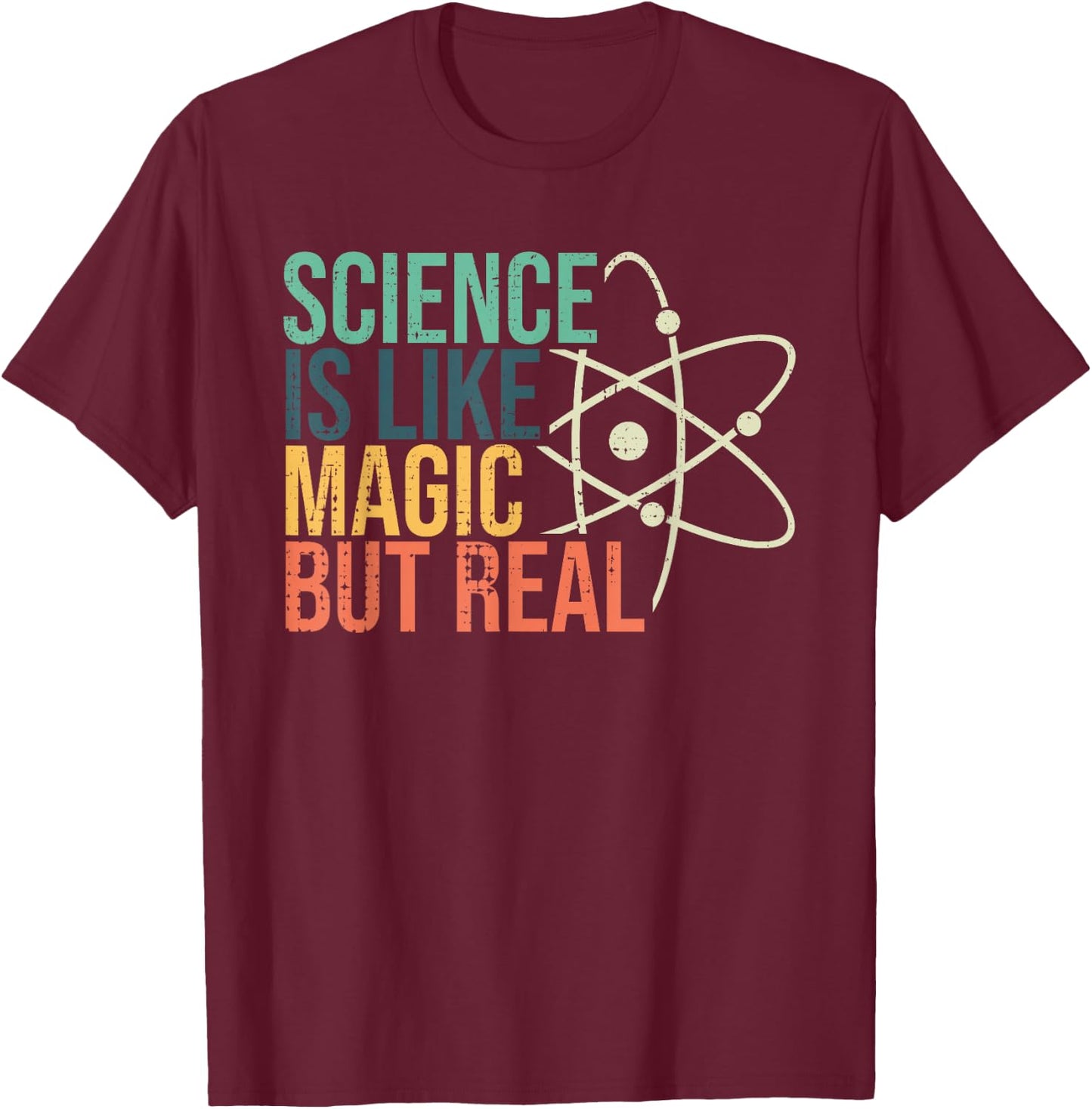 Science Is Like Magic But Real Science Nerd Science Teacher T-Shirt - T-Shirt | Maroon