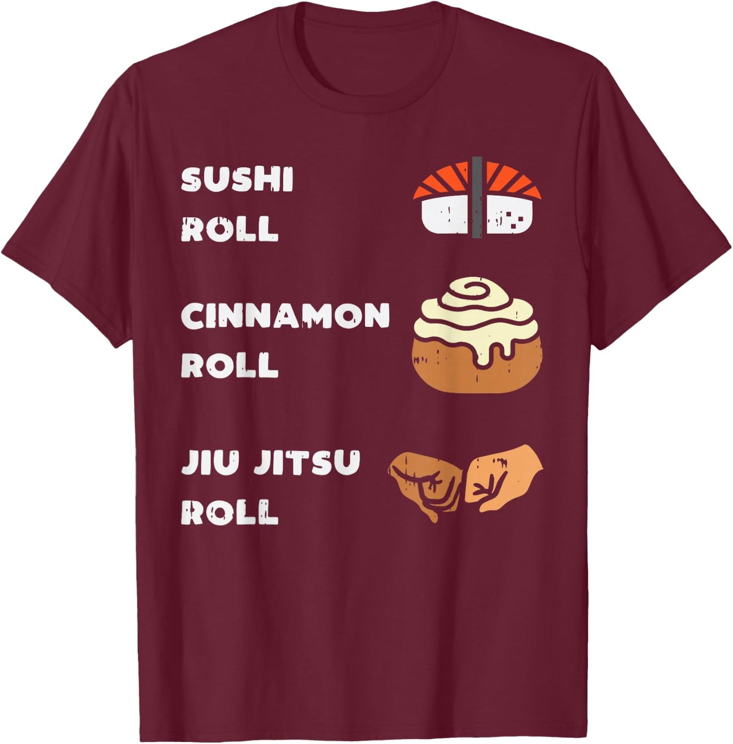 Sushi Cinnamon Jiu Jitsu Roll Funny BJJ Sports Foodie Gift T-Shirt - T-Shirt | Maroon