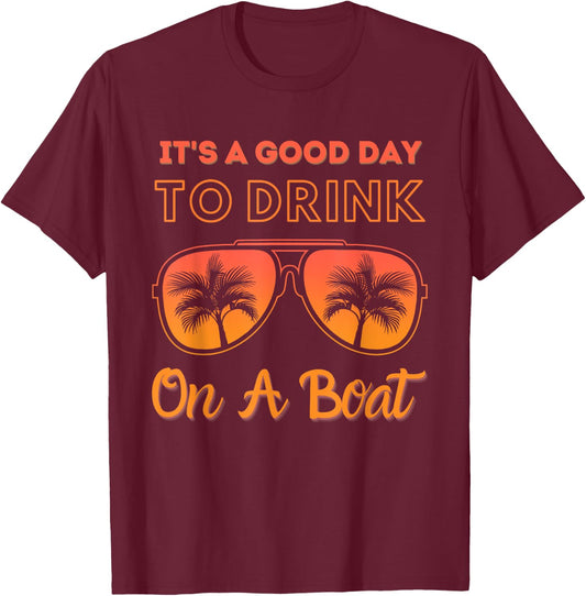 It's a good day to drink on a boat Funny Day Drinking T-Shirt - T-Shirt | Maroon