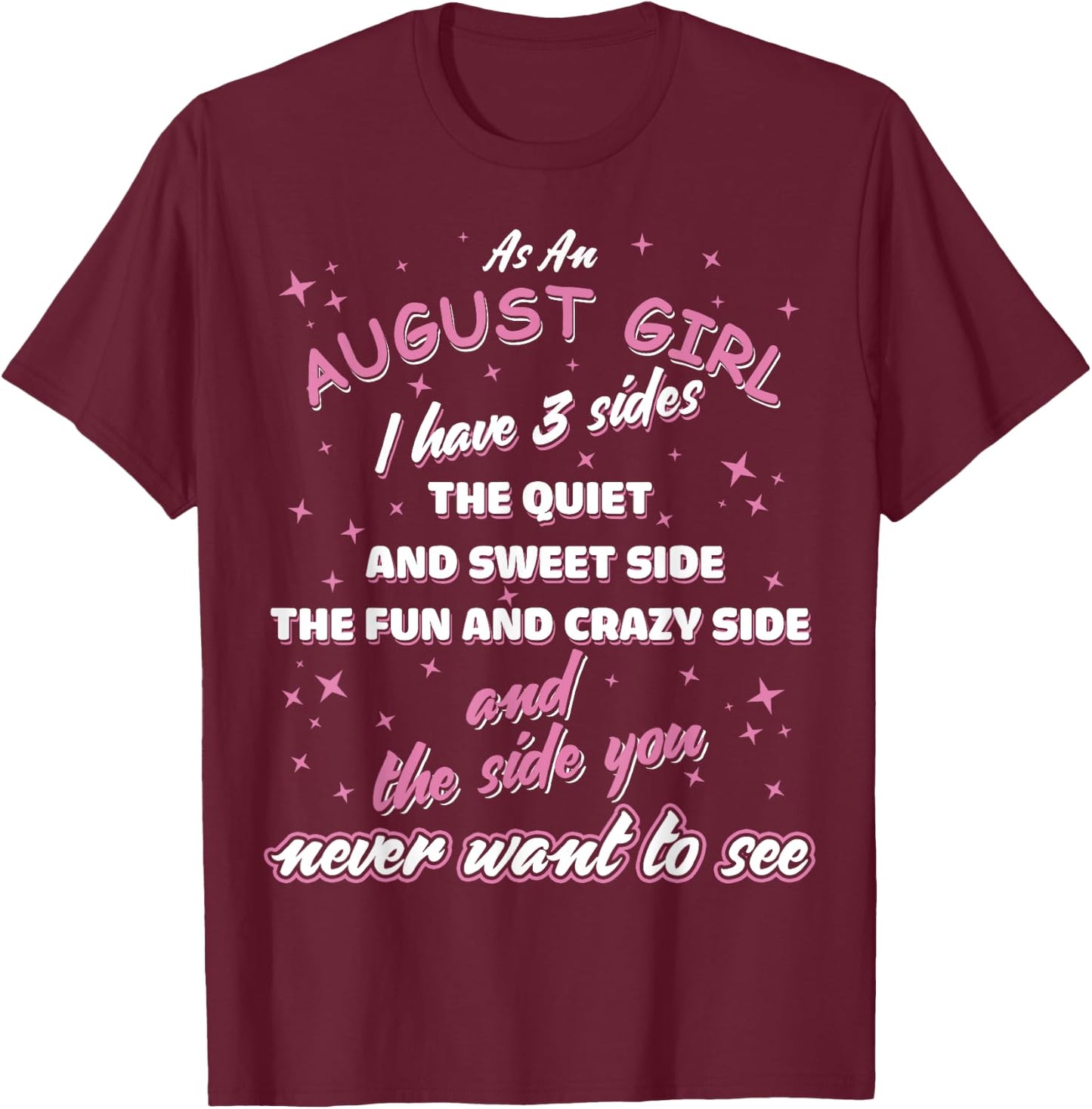 As An August Girl I Have Three Sides T-Shirt - T-Shirt | Maroon