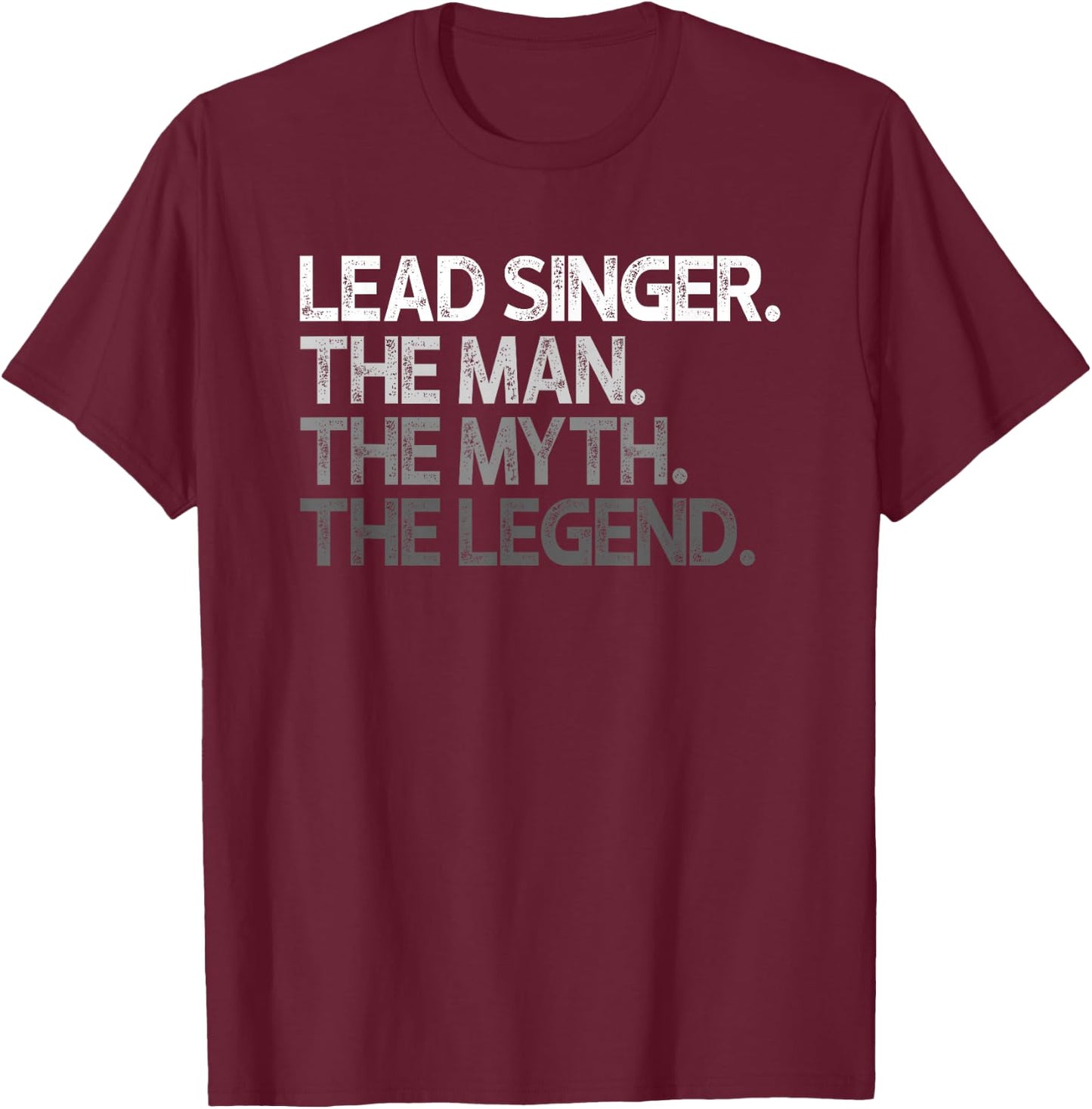 Lead Singer Man The Myth Legend Gift T-Shirt - T-Shirt | Maroon