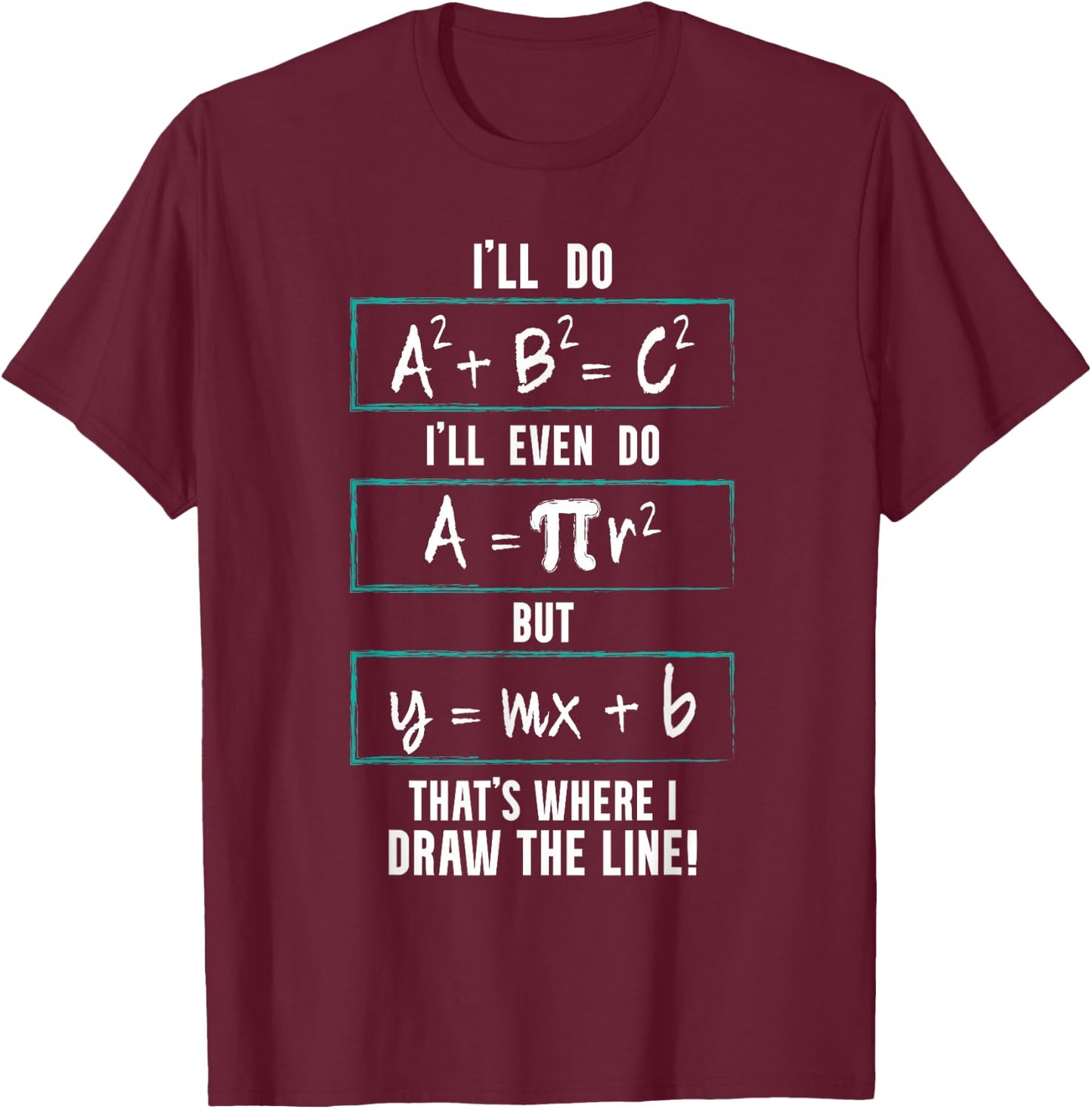 Funny math saying equation math joke T-Shirt - T-Shirt | Maroon
