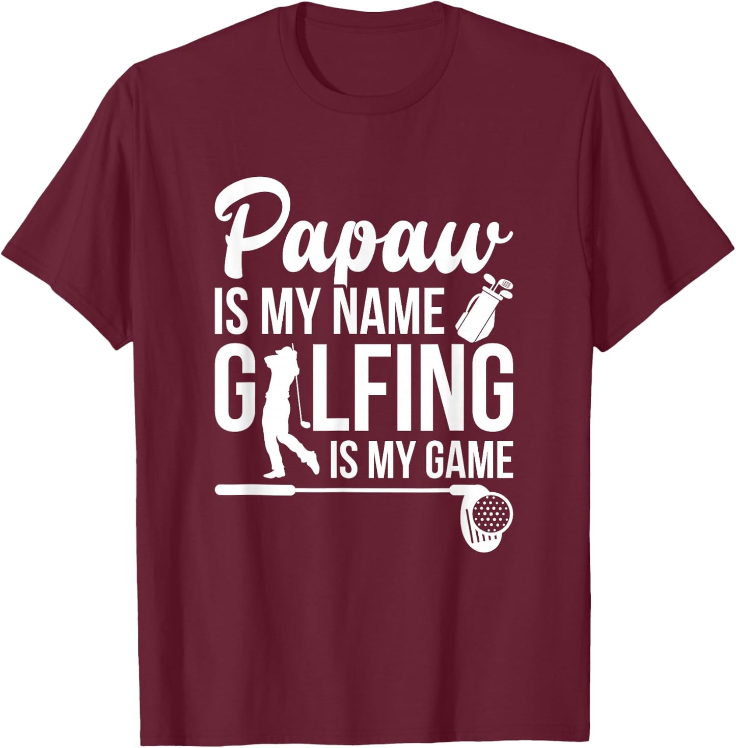 Papaw Is My Name - Golfing Father's Day Golf Gift T-Shirt - T-Shirt | Maroon