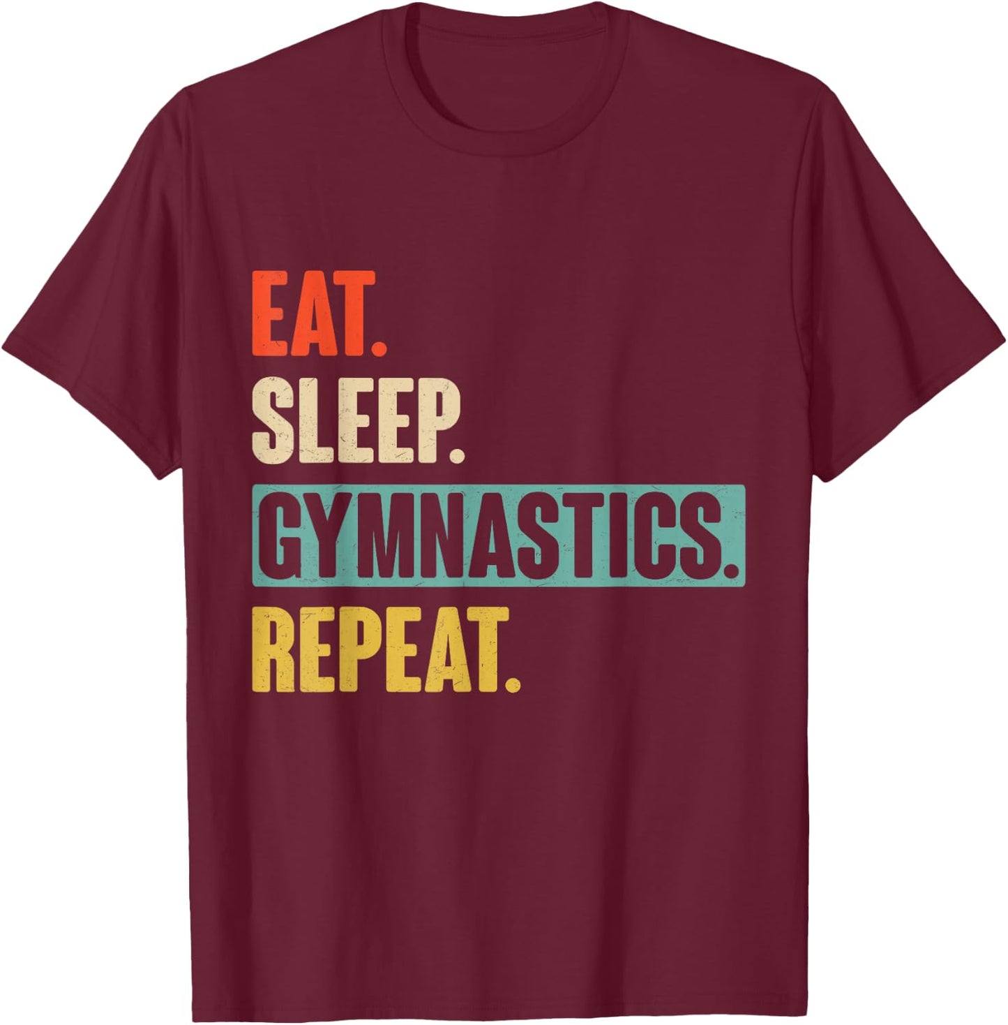 Eat Sleep Gymnastics Repeat - Funny Retro Vintage Gymnast T-Shirt - T-Shirt | Maroon