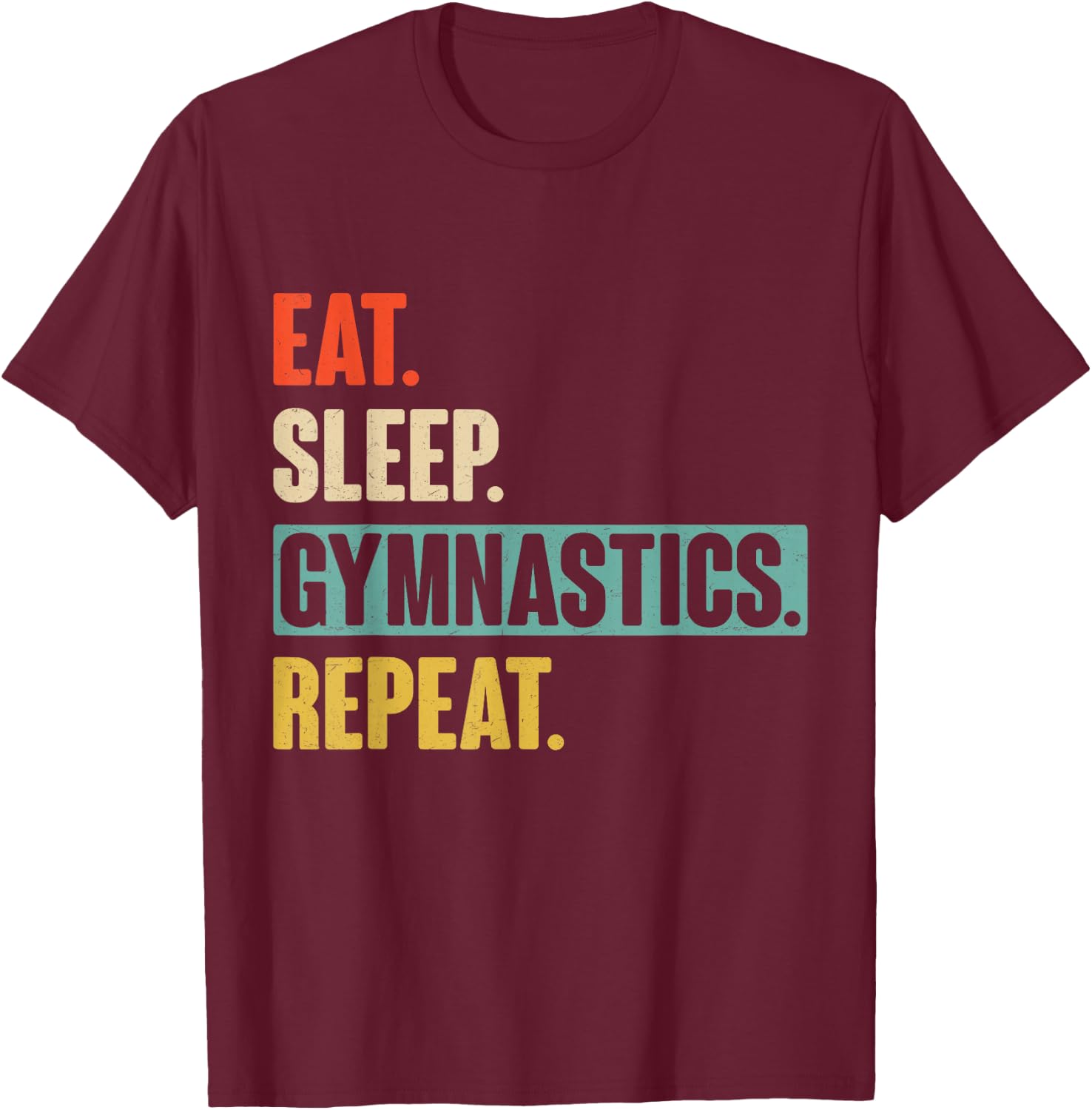 Eat Sleep Gymnastics Repeat - Funny Retro Vintage Gymnast T-Shirt - T-Shirt | Maroon