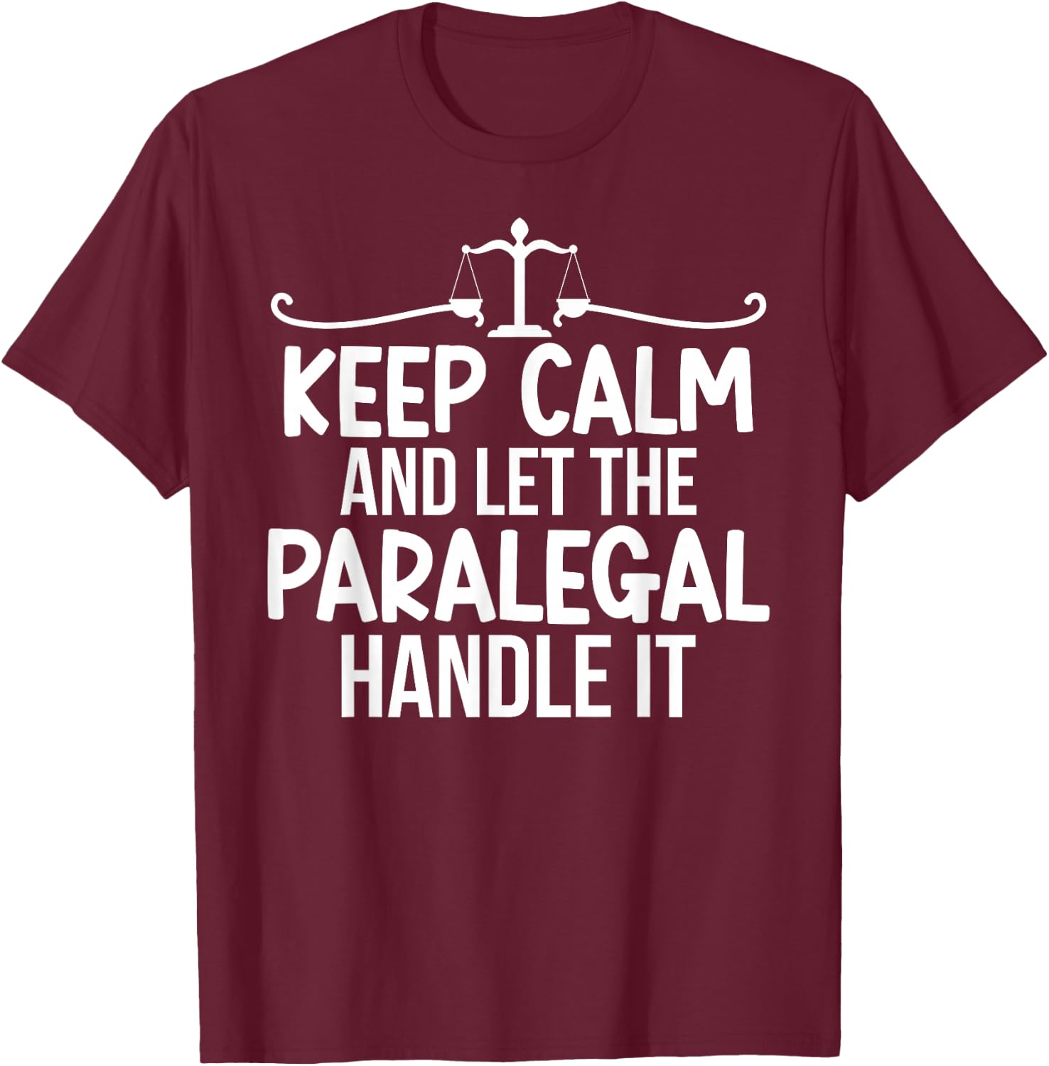 Let The Paralegal Handle It Legal Assistant Paralegals T-Shirt - T-Shirt | Maroon