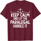 Let The Paralegal Handle It Legal Assistant Paralegals T-Shirt - T-Shirt | Maroon