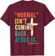 Revelation 14 Bible Verse Normal Isnt Comming Back Jesus Is T-Shirt - T-Shirt | Maroon