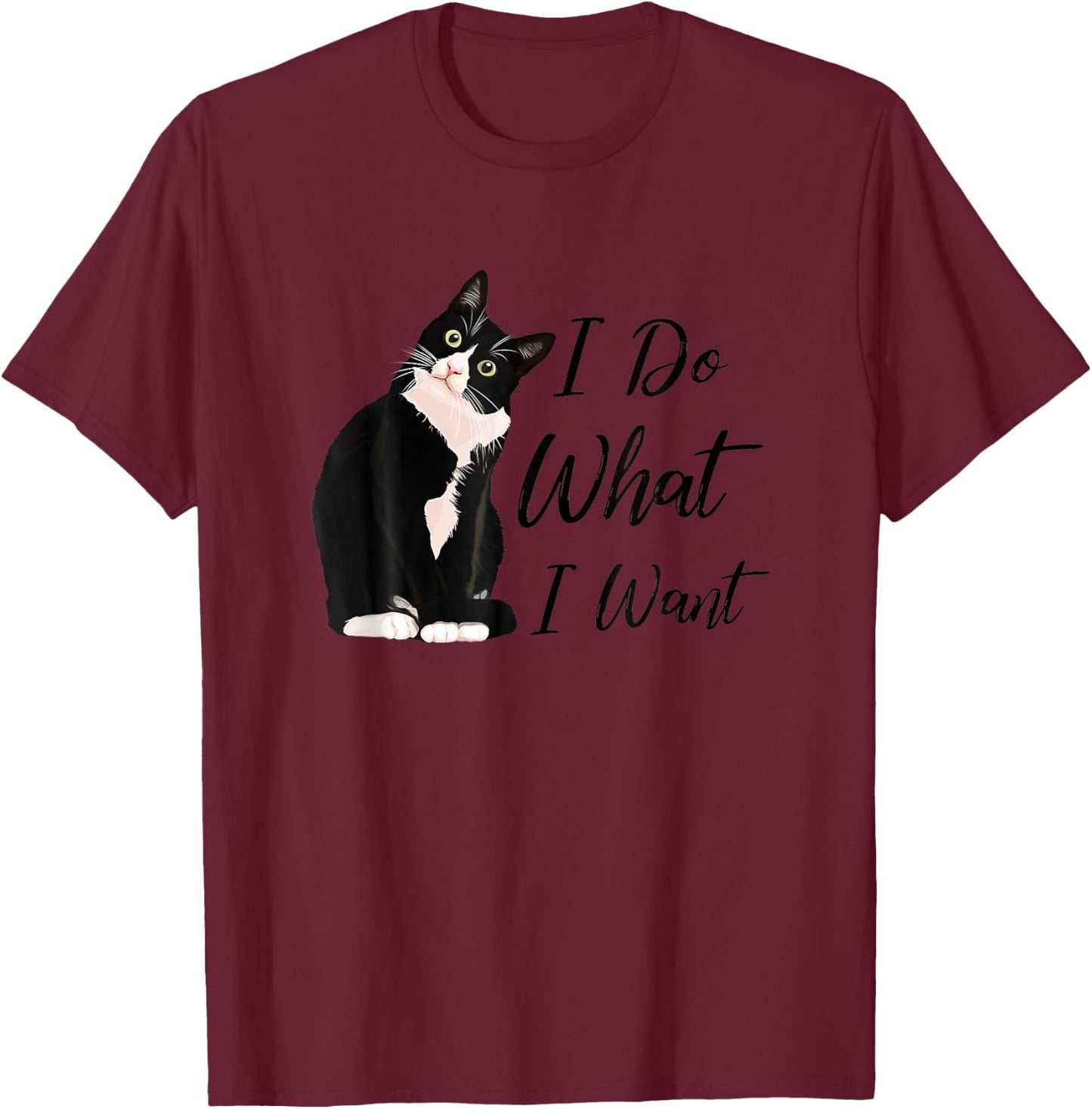 Do What I Want Tuxedo Cat Mom Cute Funny Graphic Women T-Shirt - T-Shirt | Maroon