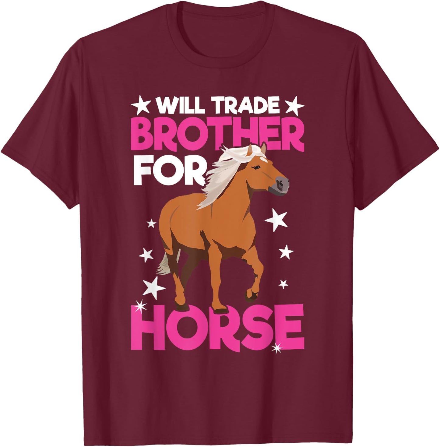Will Trade Brother For Horse Haflinger Horse T-Shirt - T-Shirt | Maroon