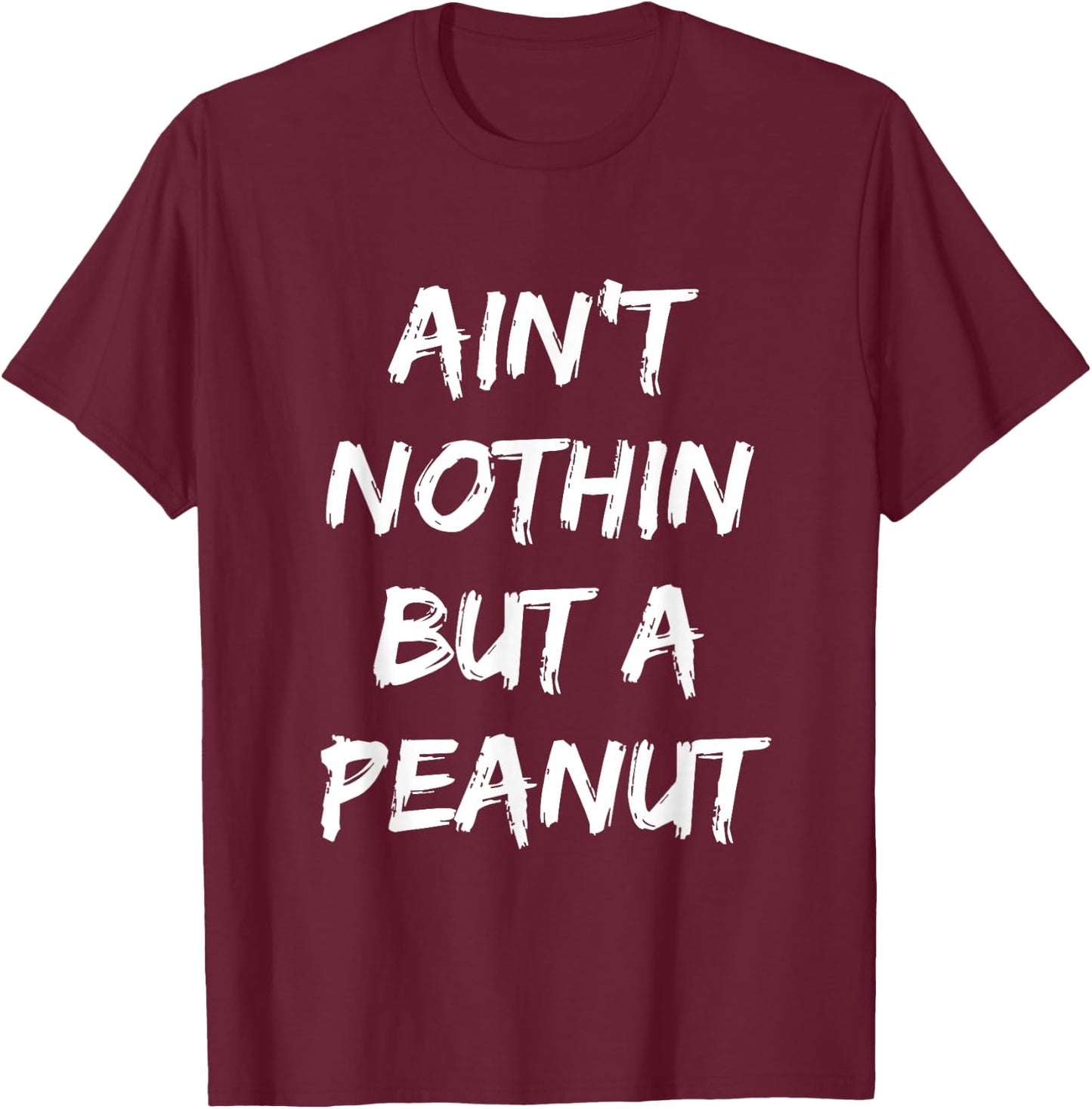 Ain't Nothing But A Peanut -- Funny Classic Bodybuilding T-Shirt - T-Shirt | Maroon