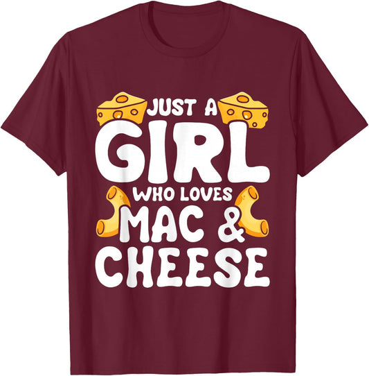 Just A Girl Who Loves Mac and Cheese - Cheesy Macaroni Lover T-Shirt - T-Shirt | Maroon