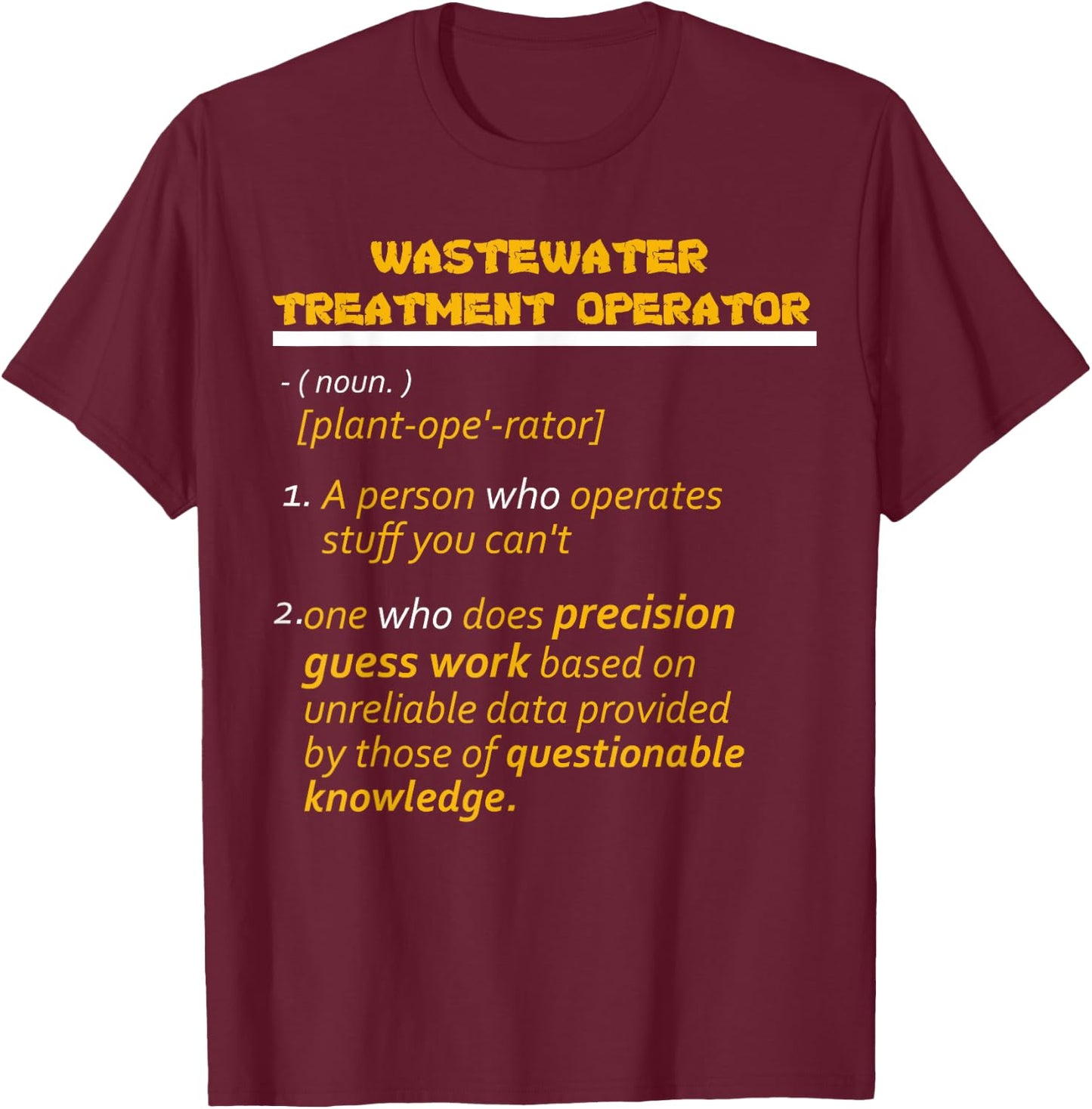 Wastewater Treatment Operators Gift T-Shirt - T-Shirt | Maroon