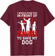 I Would Push You In Front Of Zombies To Save My Dog Men Women Kids T-Shirt - T-Shirt | Maroon