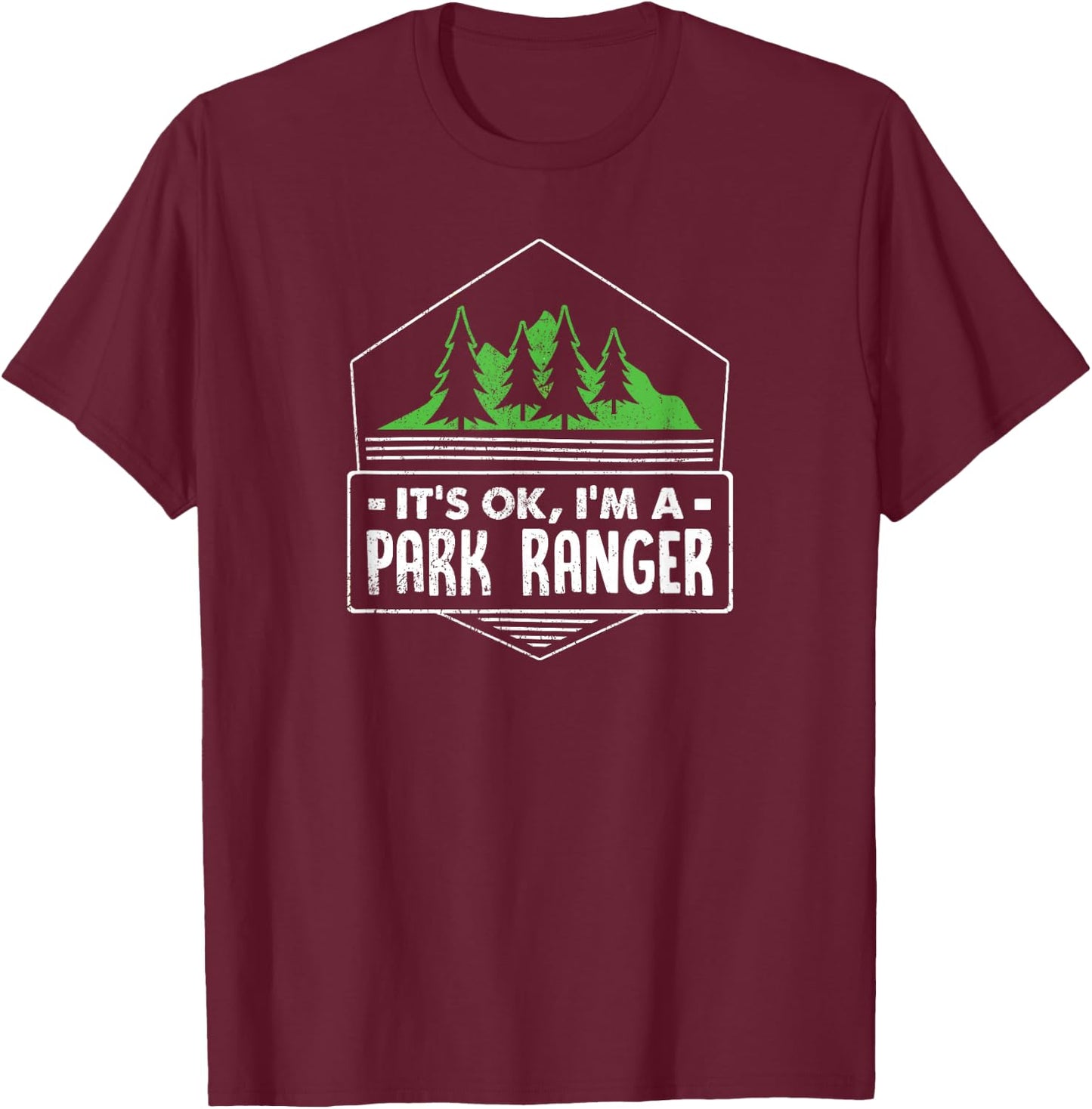 It's Ok, I'm A Park Ranger Funny Gift T-Shirt - T-Shirt | Maroon