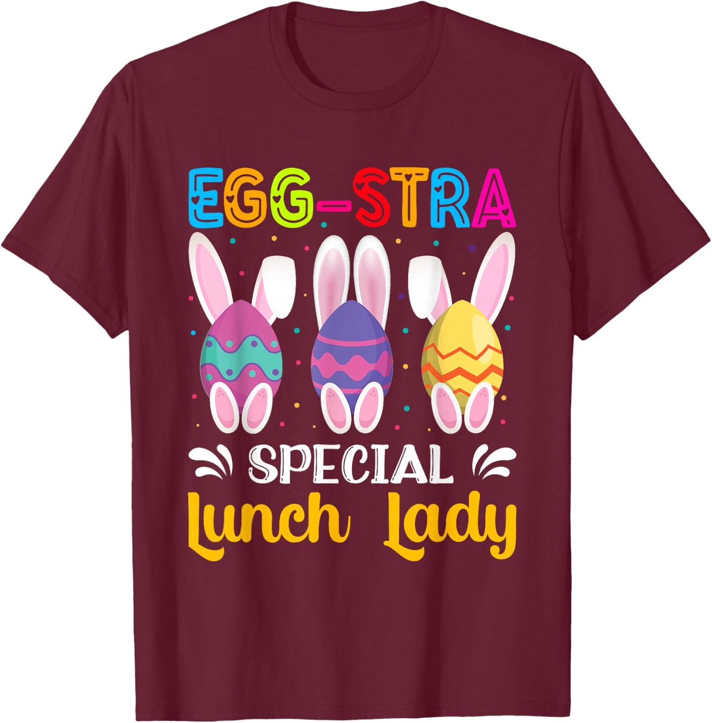 Egg-Stra Special Lunch Lady Easter Eggs Happy Easter Day T-Shirt - T-Shirt | Maroon
