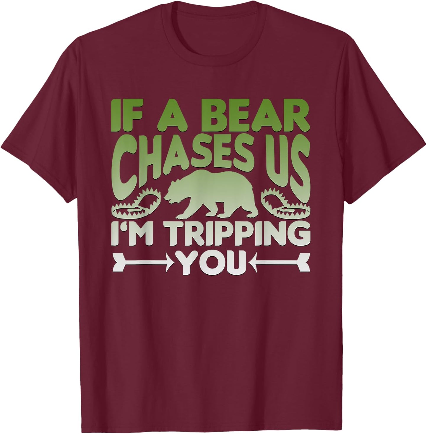 If A Bear Chases Us I'm Tripping You Graphic Design T-Shirt - T-Shirt | Maroon