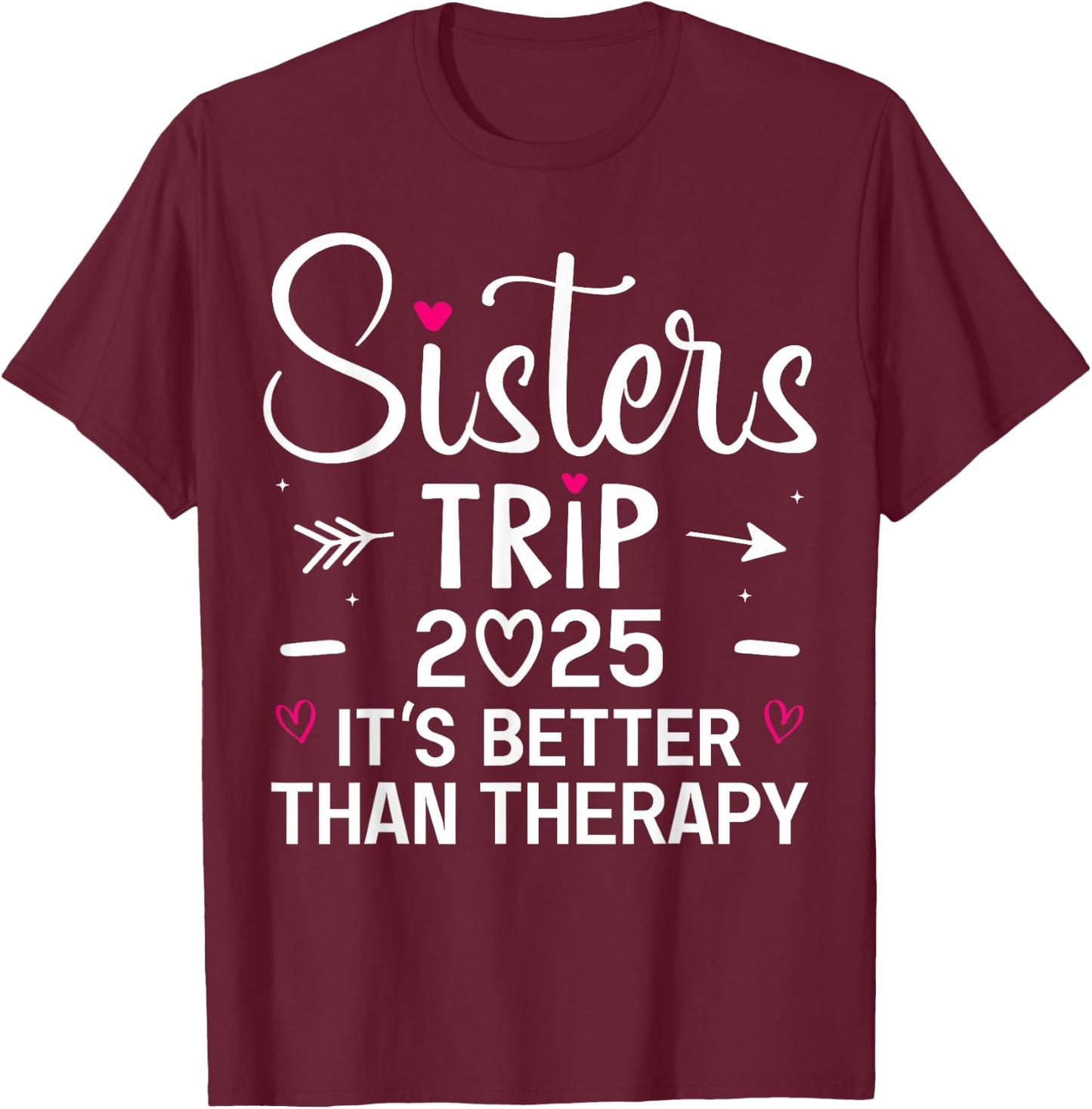 Sisters Trip 2025 Weekend Vacation Lover Girls Road Trip T-Shirt - T-Shirt | Maroon