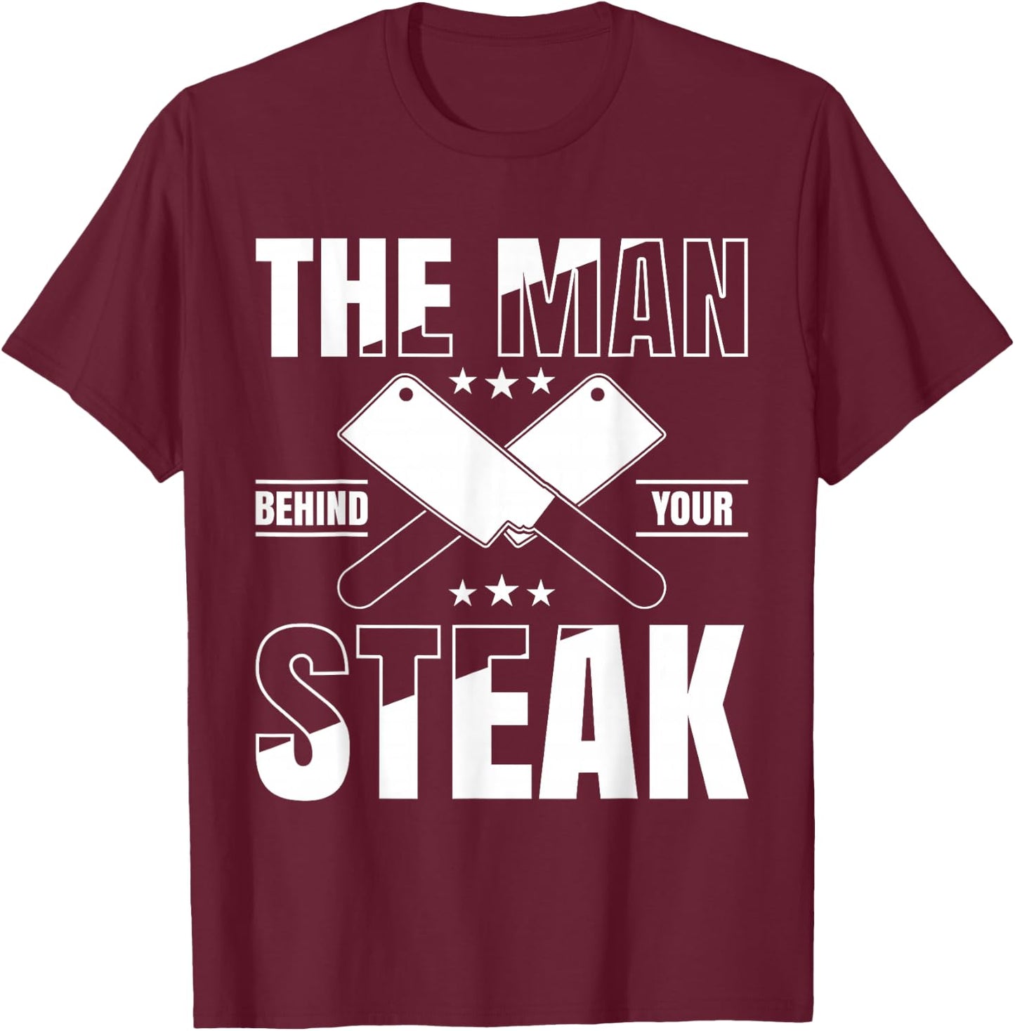 The man behind your steak Butcher Butchery T-Shirt - T-Shirt | Maroon