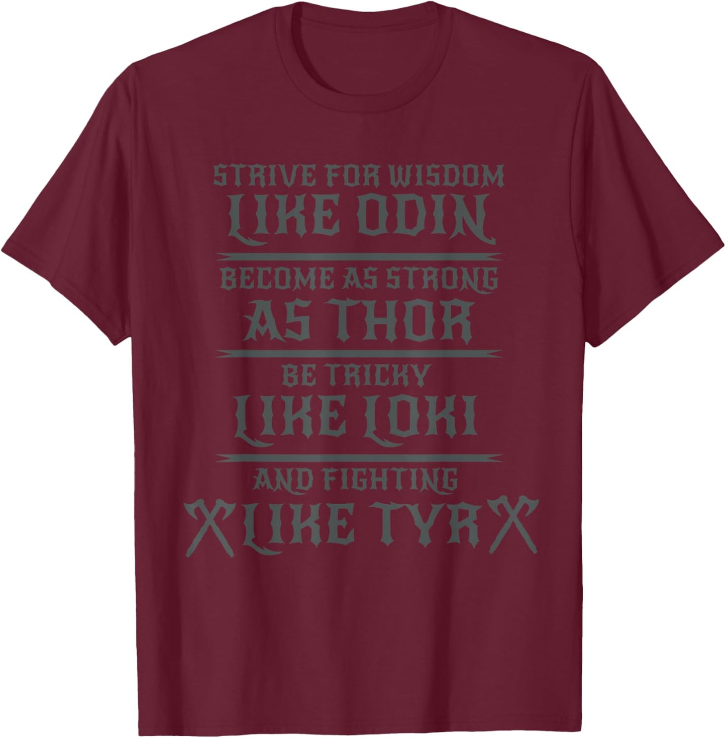 Be a piece like Odin- Thor - Loki -Tyr - Norse T Shirt T-Shirt - T-Shirt | Maroon