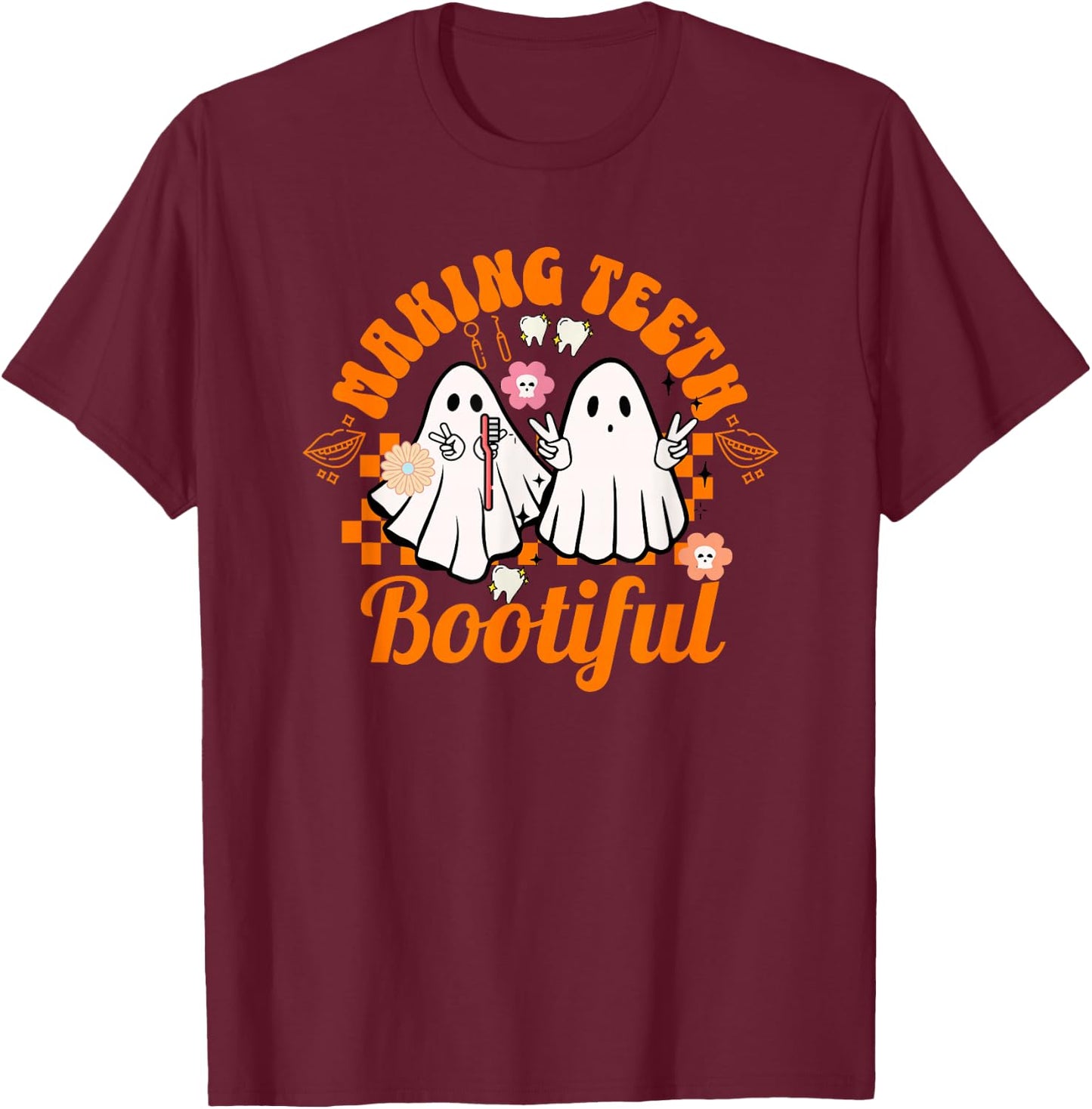 Making Teeth Bootiful Halloween Dental Hygienist Smile T-Shirt - T-Shirt | Maroon