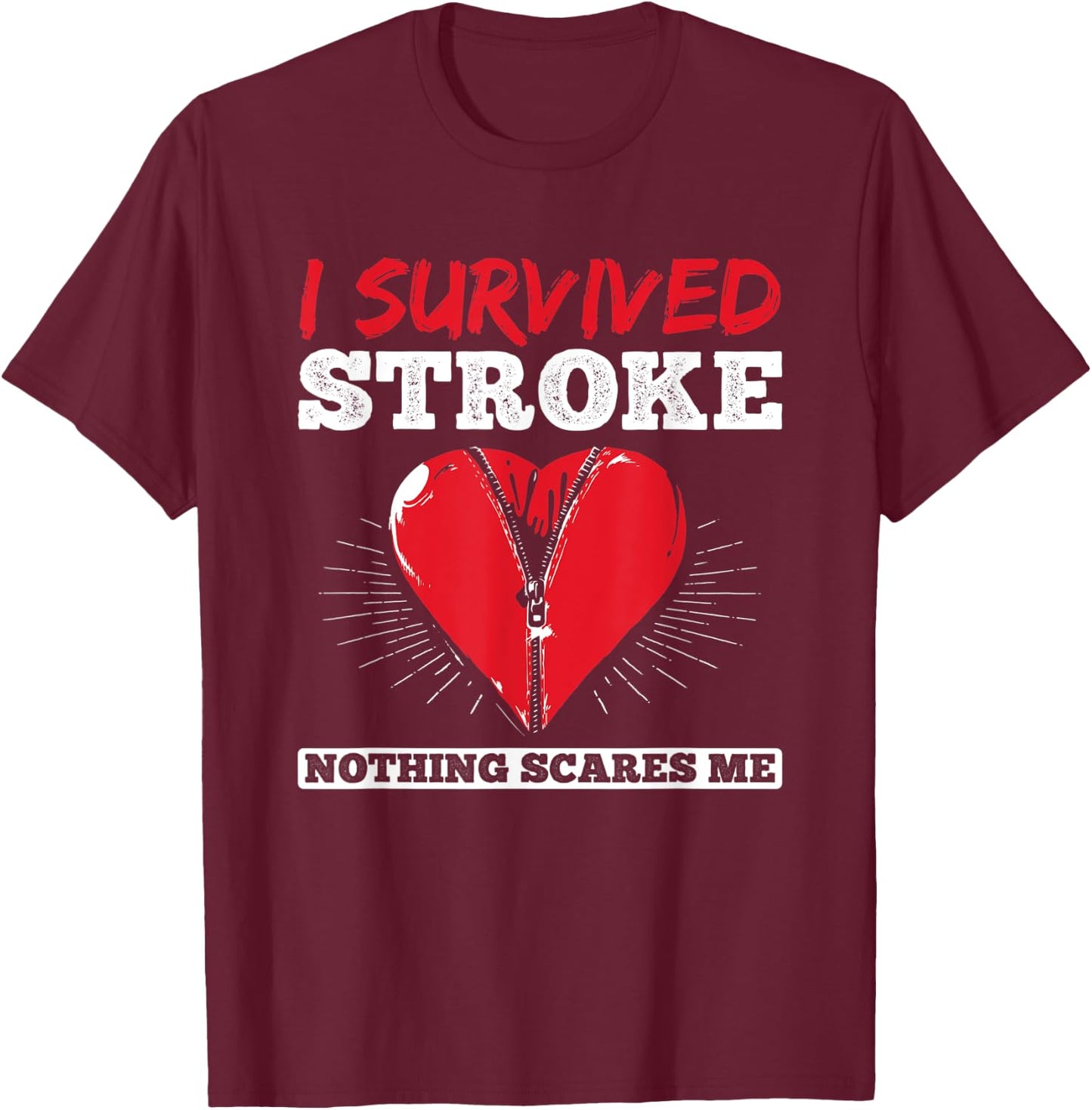 I Survived Nothing Scare Me Stroke Awareness Stroke Survivor T-Shirt - T-Shirt | Maroon