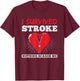 I Survived Nothing Scare Me Stroke Awareness Stroke Survivor T-Shirt - T-Shirt | Maroon