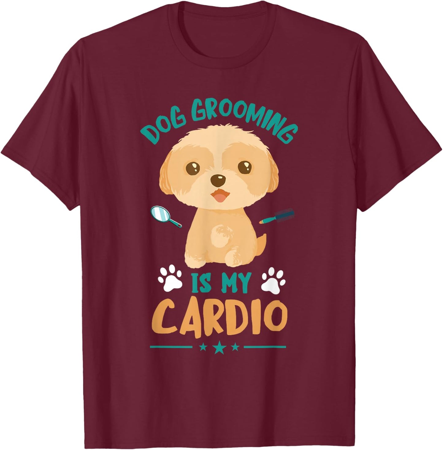 Dog Grooming Is My Cardio Dog Grooming Dog Groomer T-Shirt - T-Shirt | Maroon