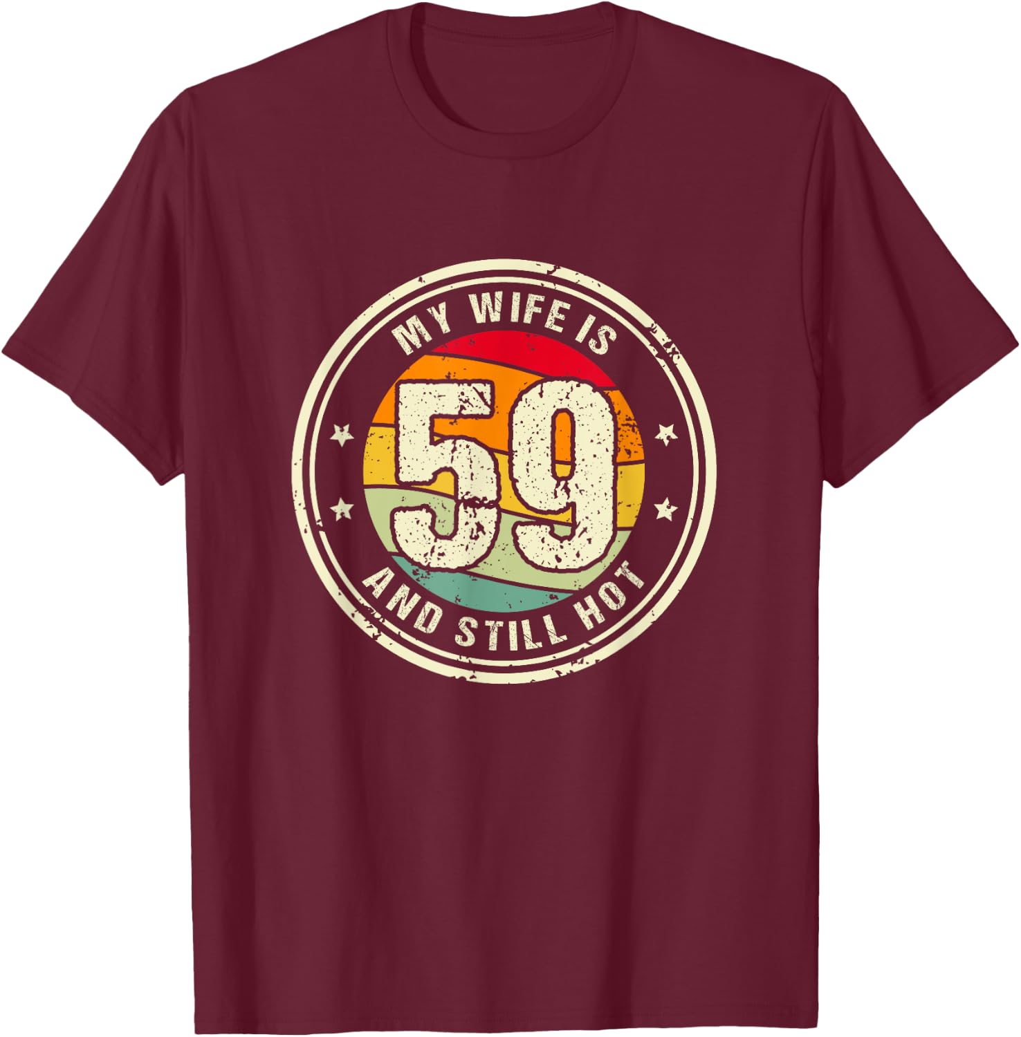 Wife 59th Birthday My Wife Is 59 And Still Hot T-Shirt - T-Shirt | Maroon