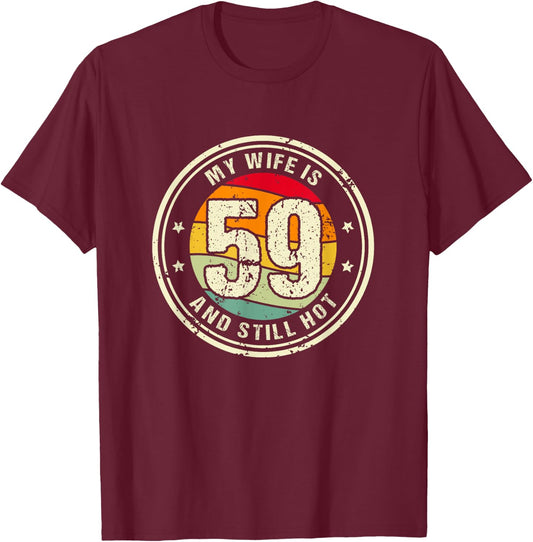 Wife 59th Birthday My Wife Is 59 And Still Hot T-Shirt - T-Shirt | Maroon