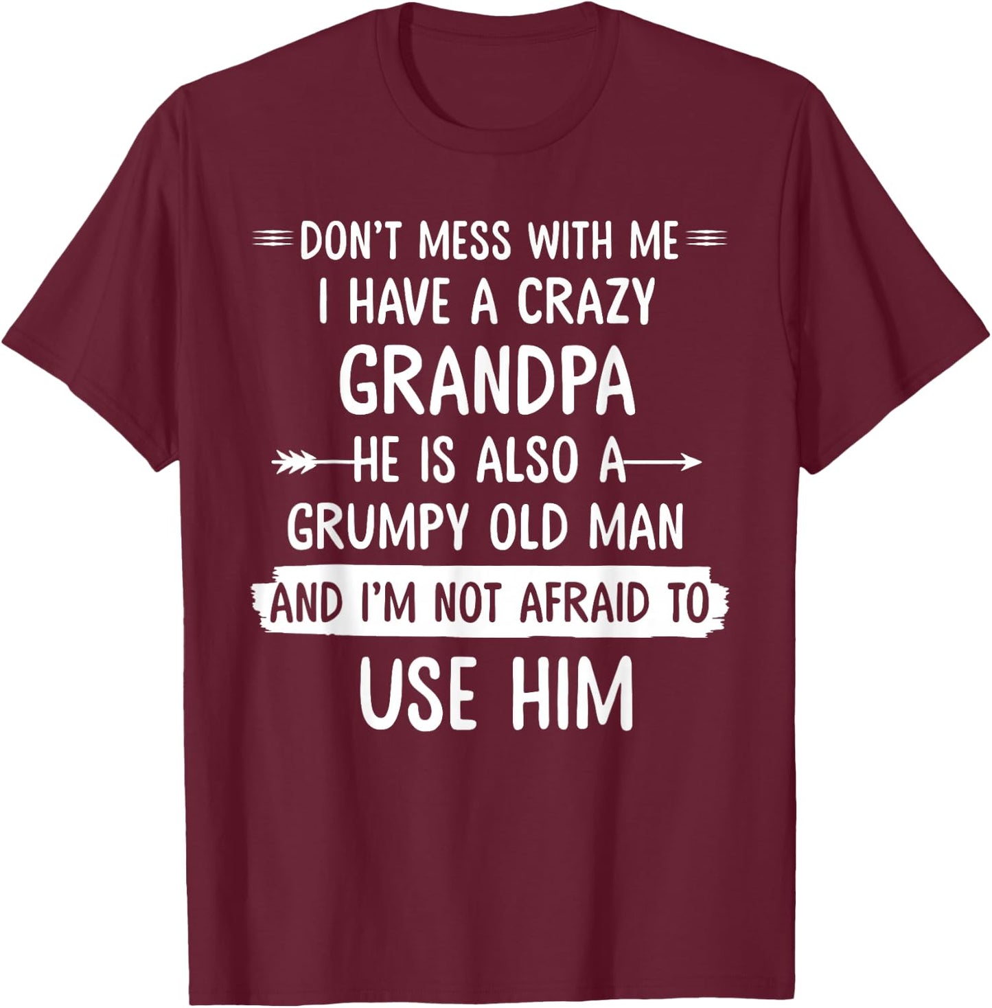 Don't mess with me I have a crazy grandpa t shirt gift T-Shirt - T-Shirt | Maroon