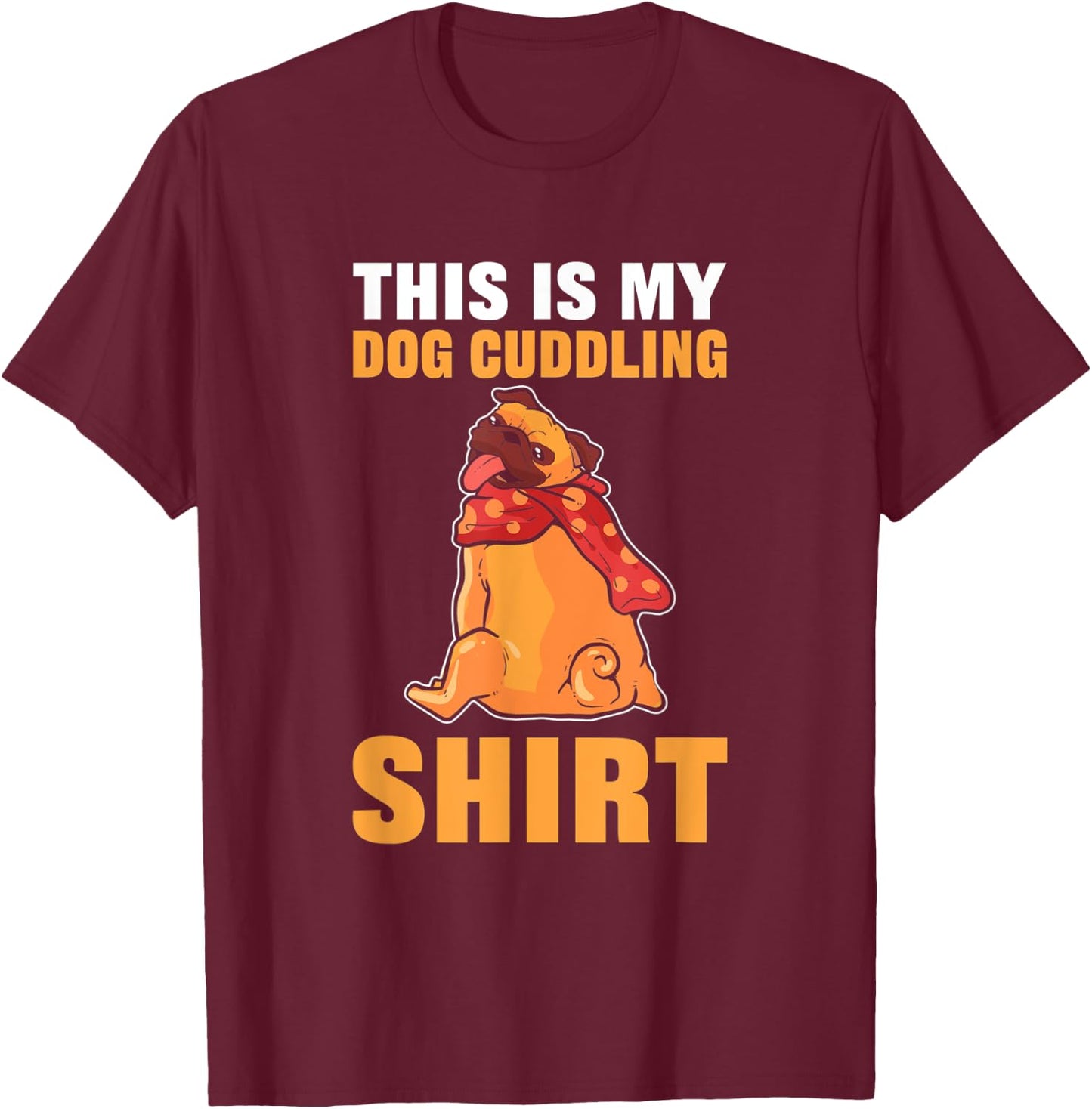 This Is My Dog Cuddling Nightshirt Men Women T-Shirt - T-Shirt | Maroon
