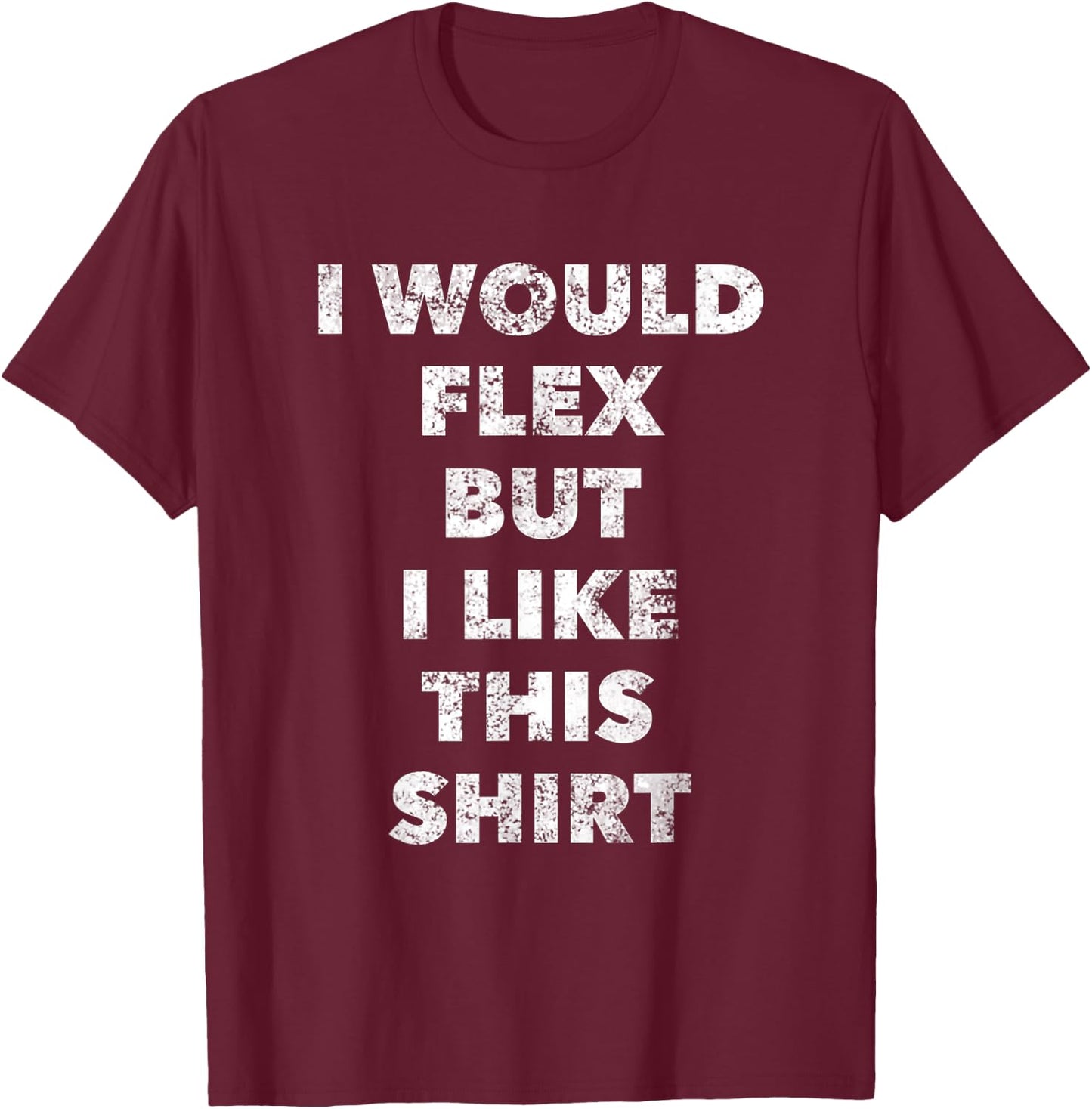 Cool I Would Flex But I Like This Weightlifting T-Shirt - T-Shirt | Maroon