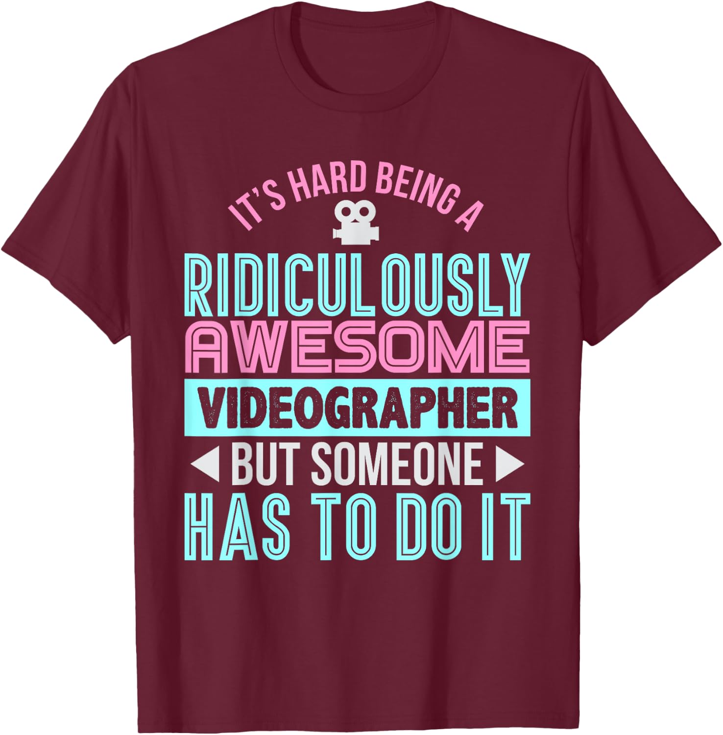 It's Hard Being an Awesome Videographer Funny Gift T-Shirt - T-Shirt | Maroon