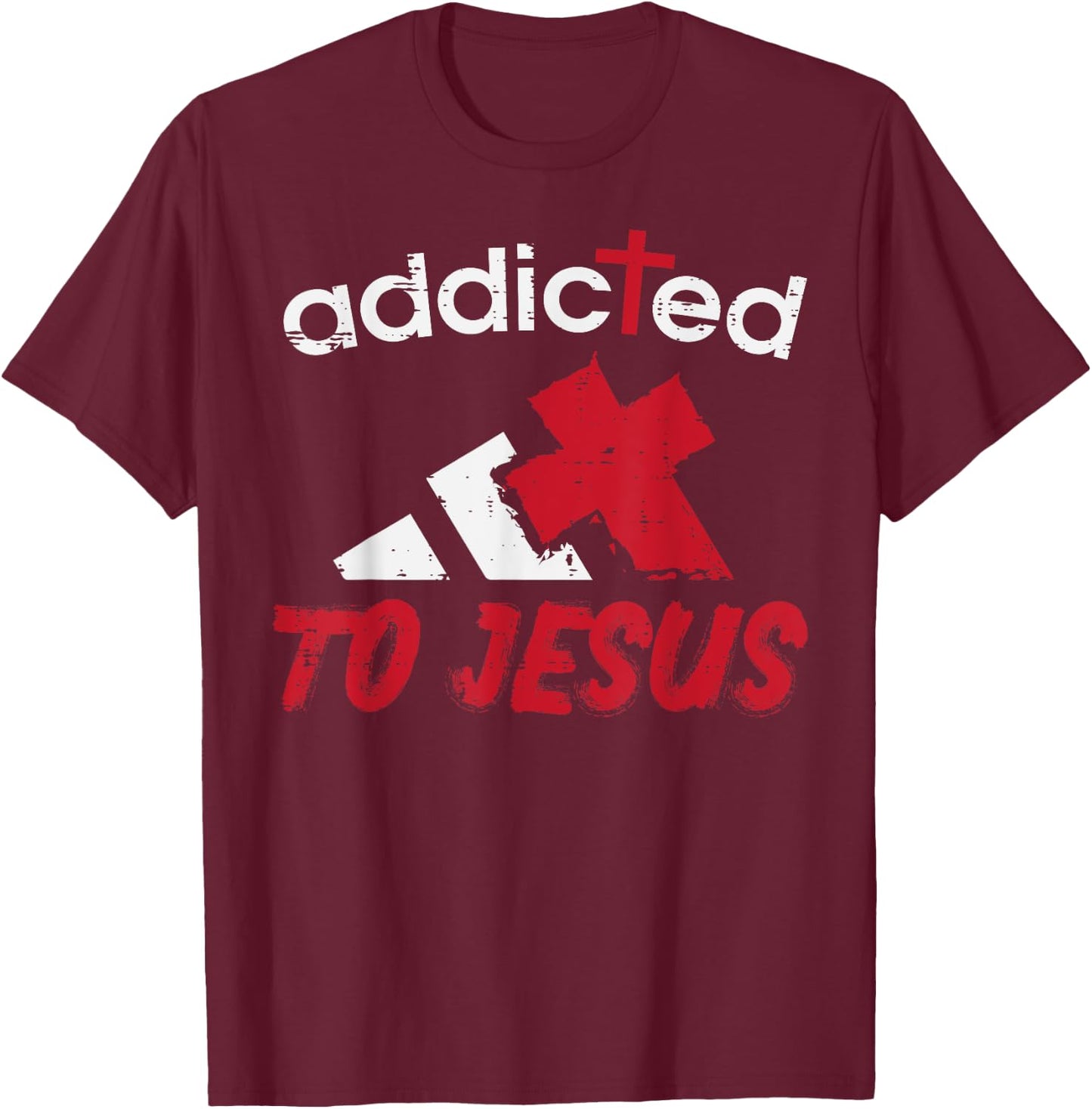 Addicted To Jesus God Faith Religious Christian Men Women T-Shirt - T-Shirt | Maroon