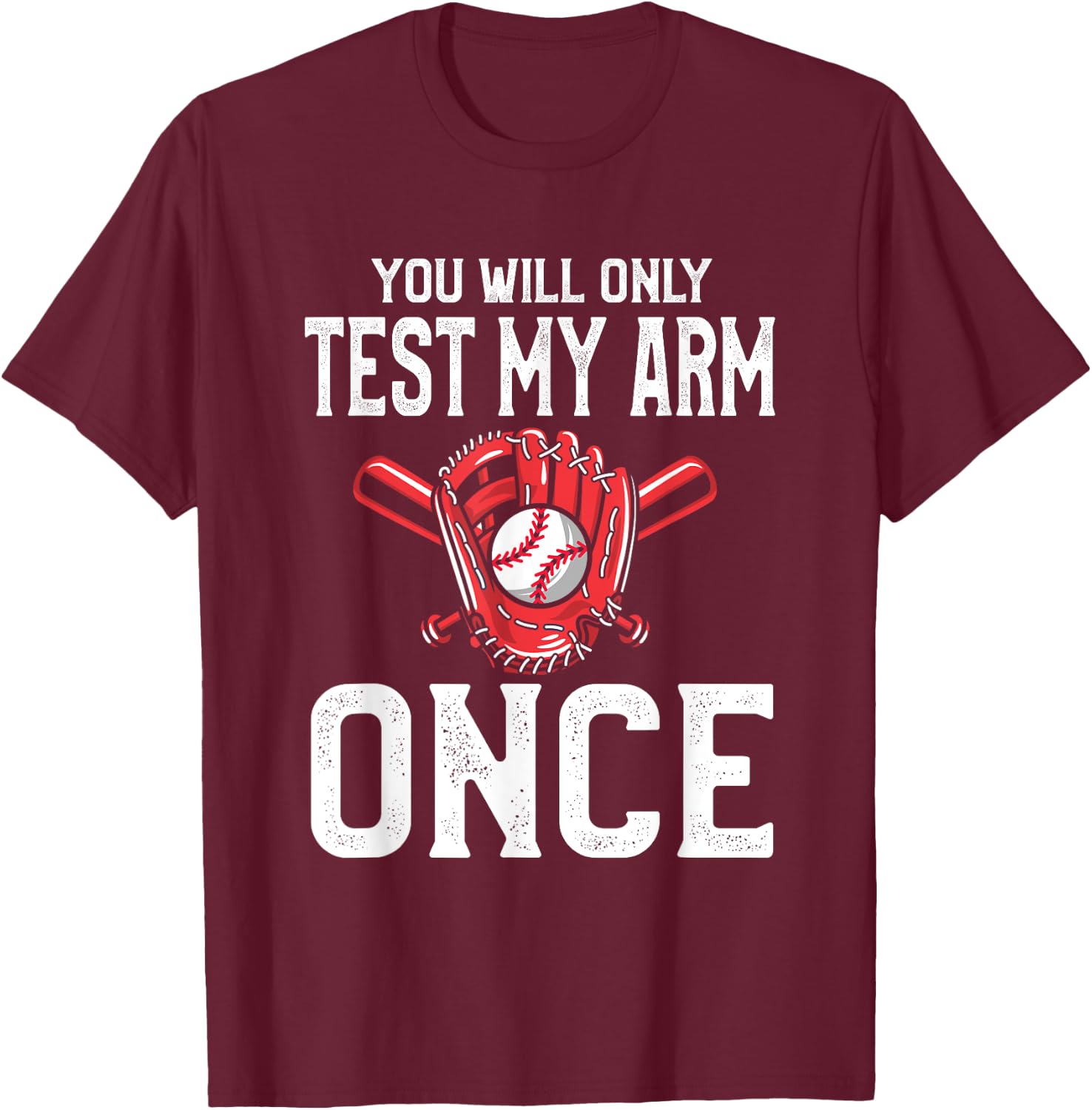 Baseball Catcher Shirts | Du wirst meinen Arm nur einmal T-Shirt - T-Shirt | Maroon