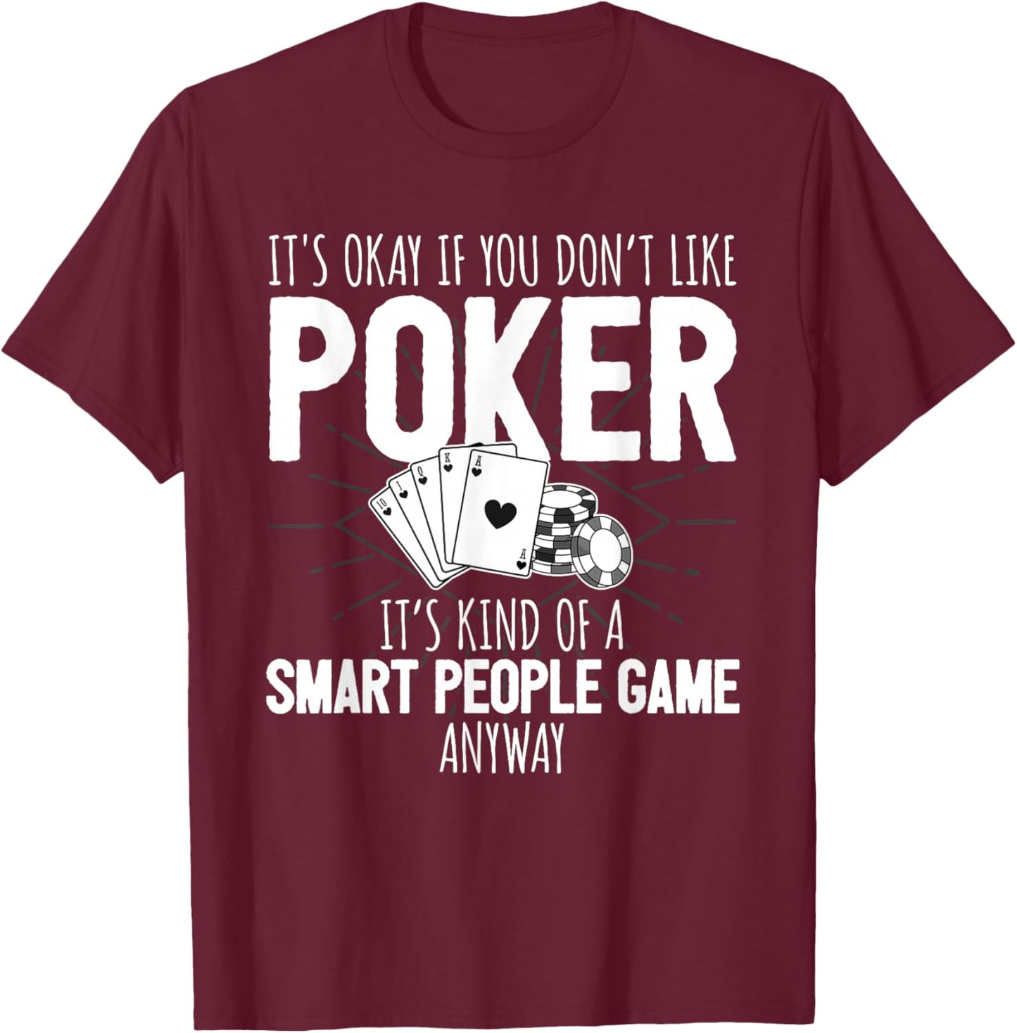 Poker Player Poker Cards Game I Smart People Game T-Shirt - T-Shirt | Maroon